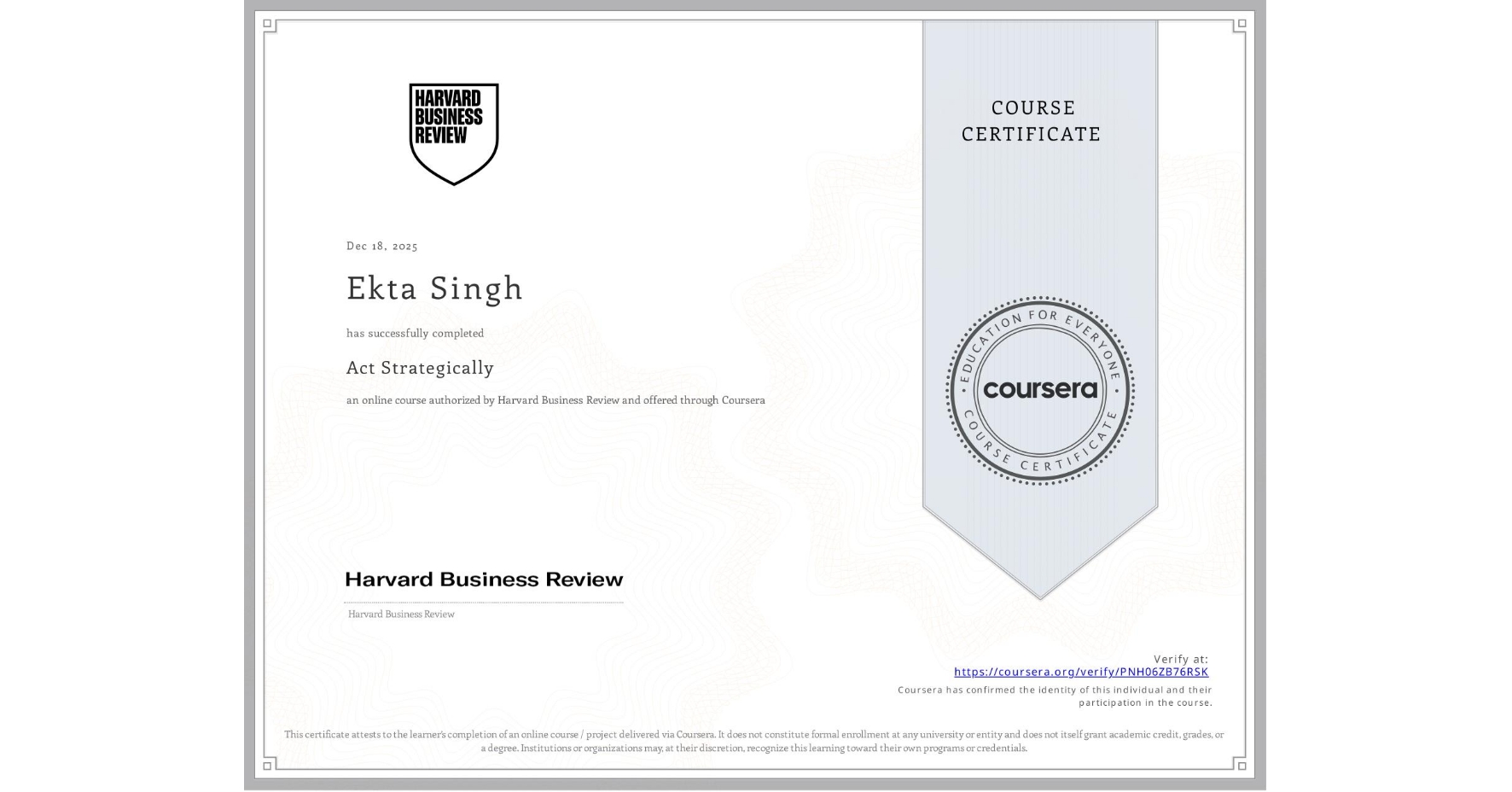 View certificate for Ekta Singh, Act Strategically, an online non-credit course authorized by Harvard Business Review  and offered through Coursera