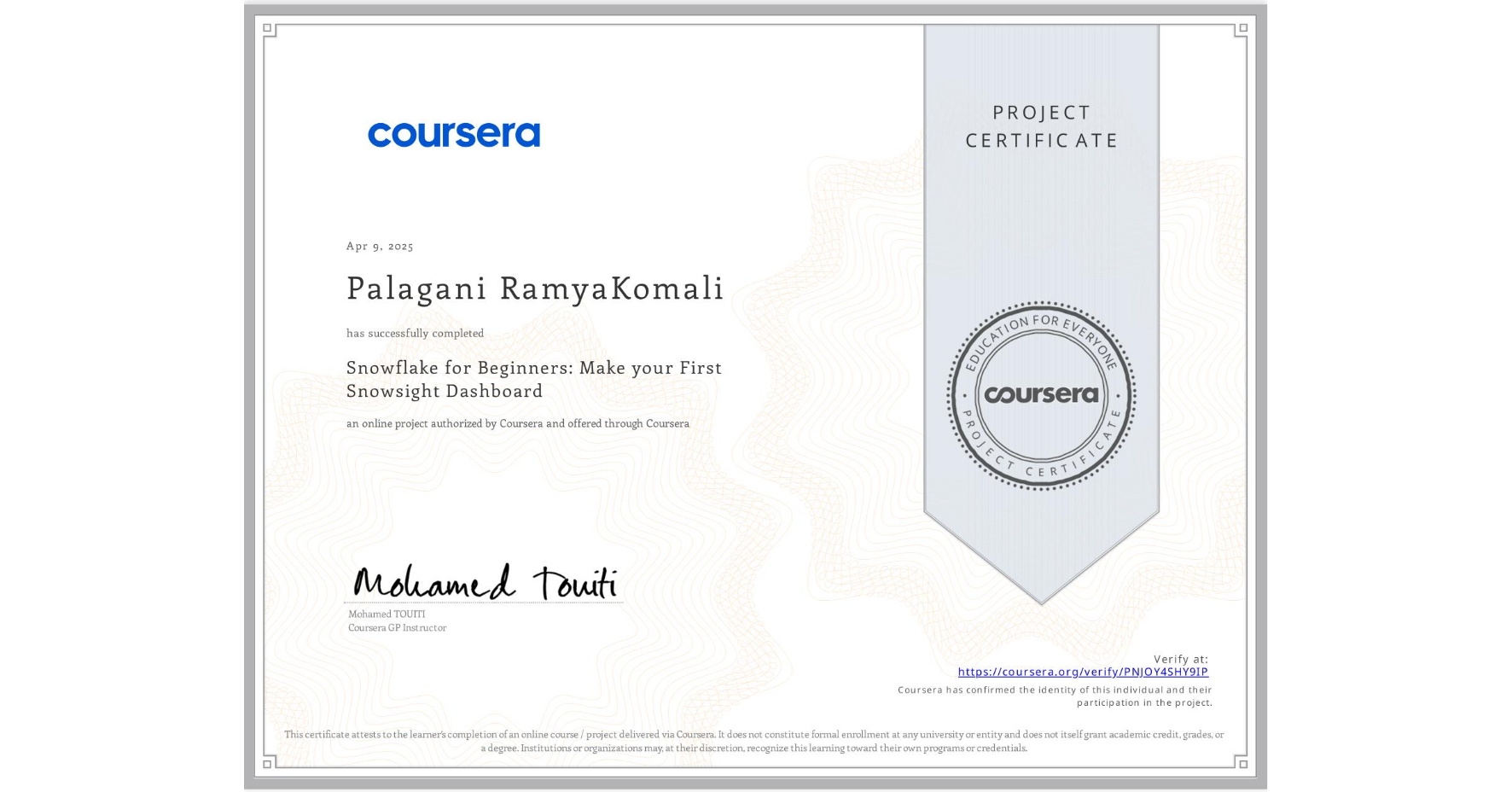 View certificate for Palagani RamyaKomali, Snowflake for Beginners: Make your First Snowsight Dashboard, an online non-credit course authorized by Coursera and offered through Coursera