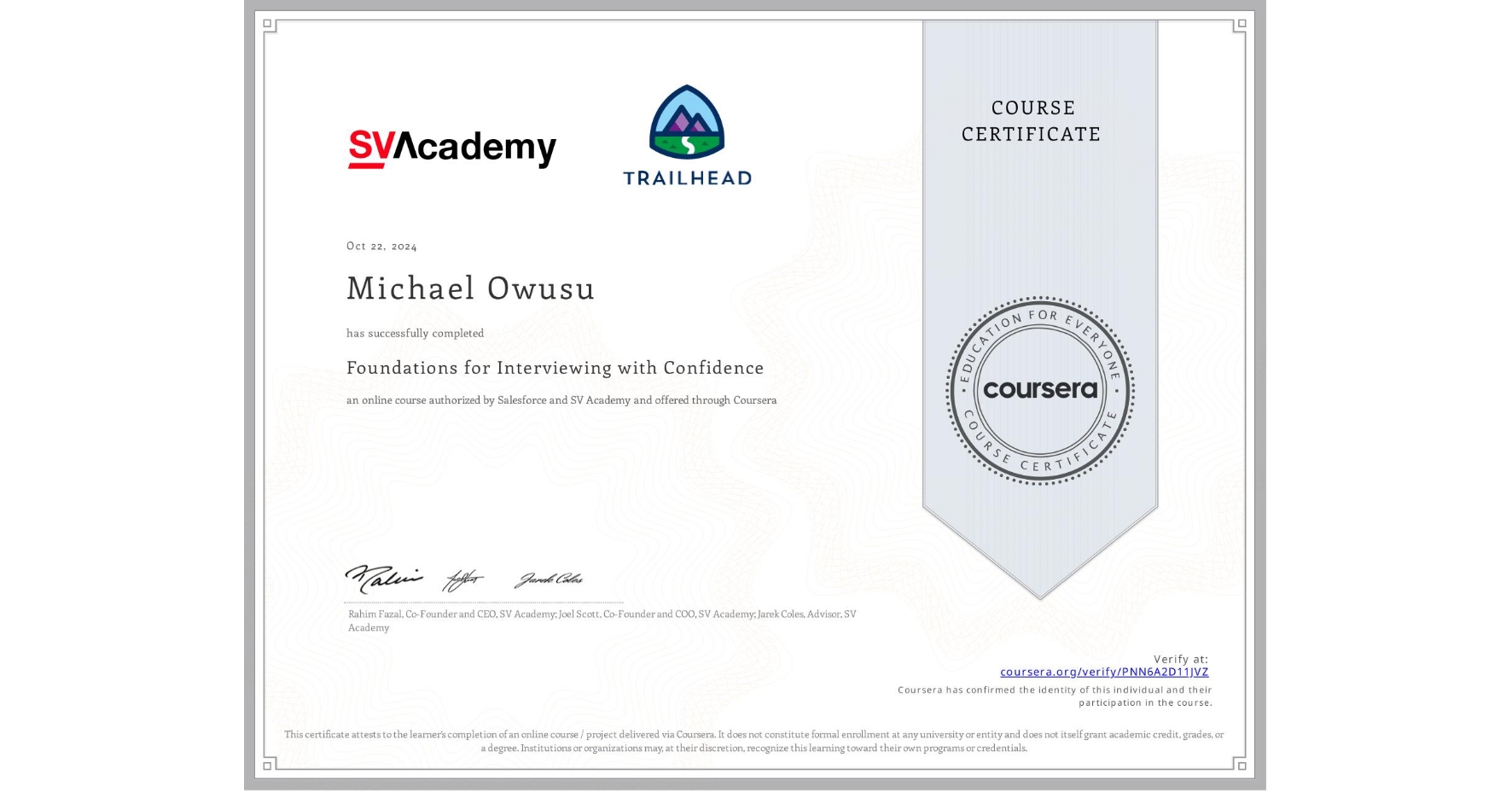 View certificate for Michael Owusu, Foundations for Interviewing with Confidence, an online non-credit course authorized by Salesforce & SV Academy and offered through Coursera