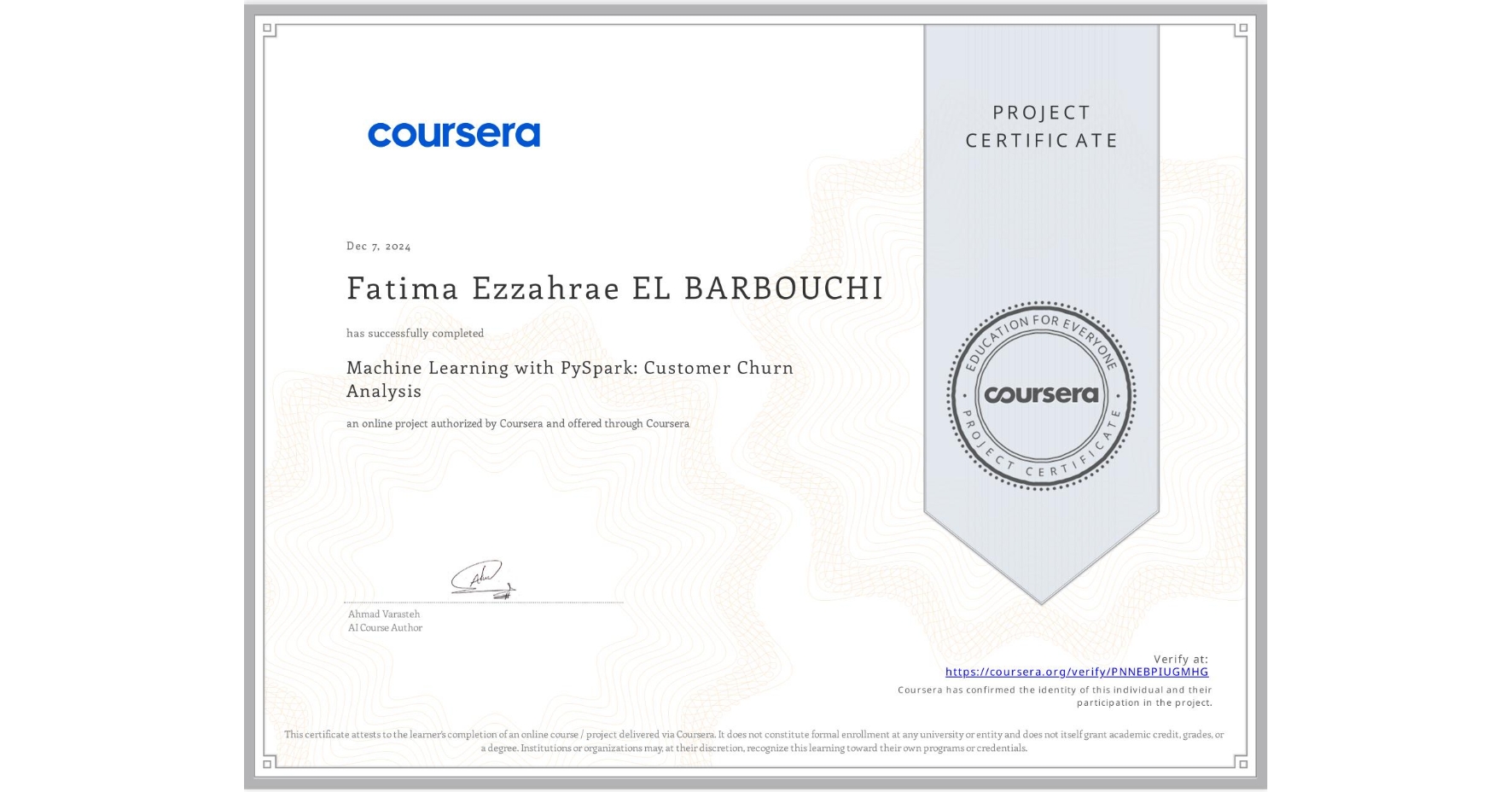View certificate for Fatima Ezzahrae  EL BARBOUCHI, Machine Learning with PySpark: Customer Churn Analysis, an online non-credit course authorized by Coursera and offered through Coursera