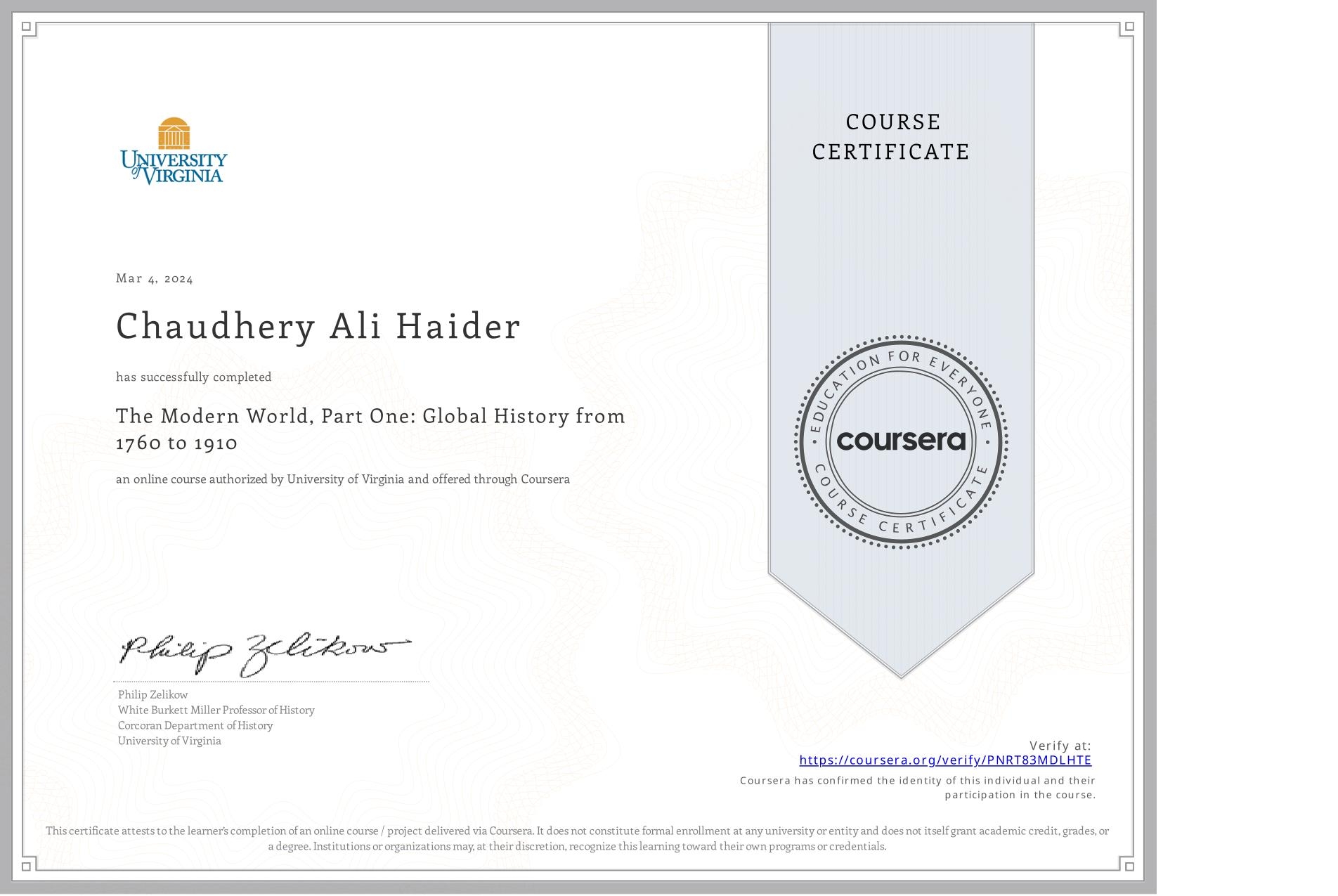 View certificate for Chaudhery Ali  Haider, The Modern World, Part One: Global History from 1760 to 1910, an online non-credit course authorized by University of Virginia and offered through Coursera