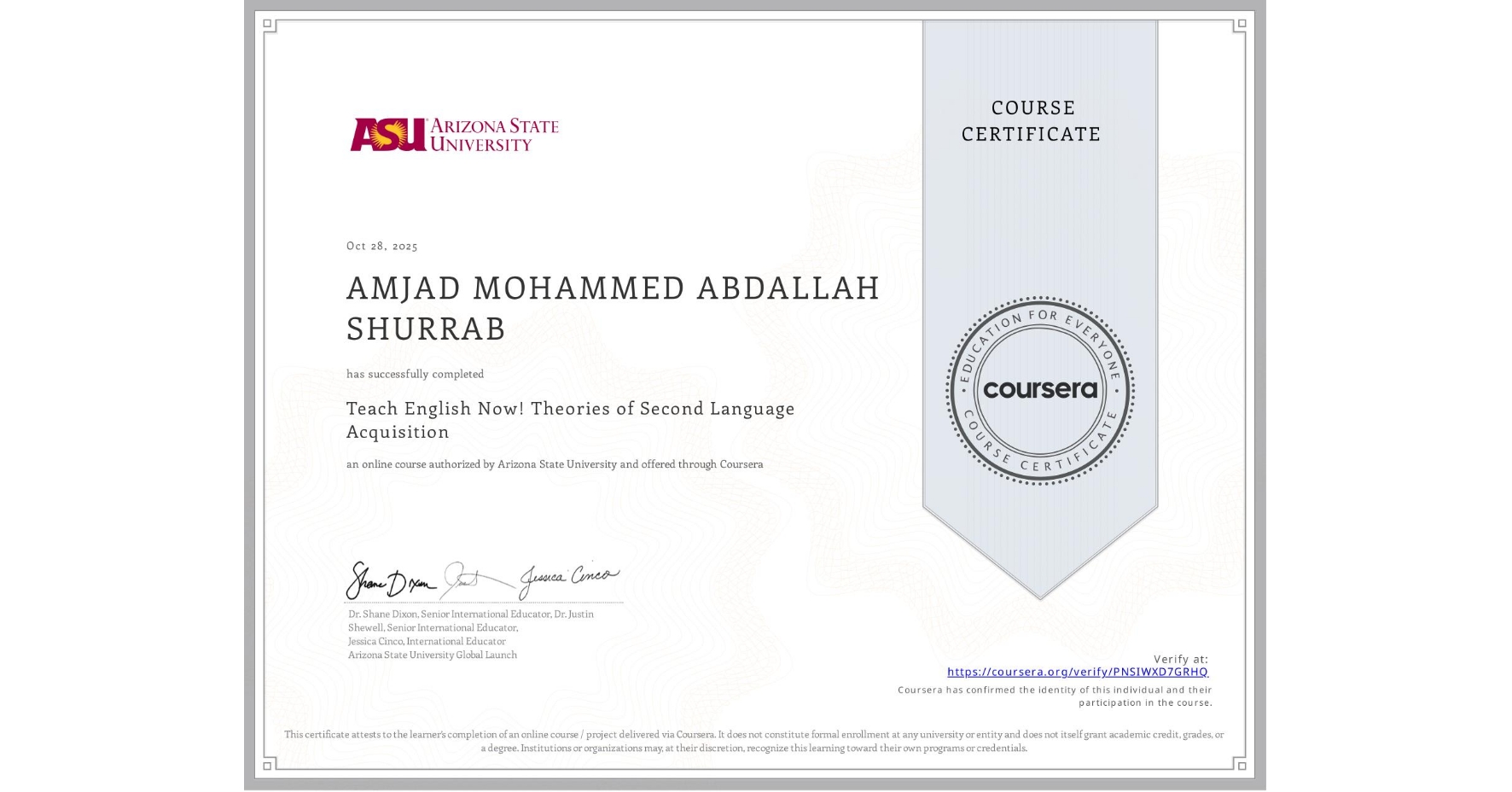 View certificate for AMJAD MOHAMMED ABDALLAH SHURRAB, Teach English Now! Theories of Second Language Acquisition, an online non-credit course authorized by Arizona State University and offered through Coursera