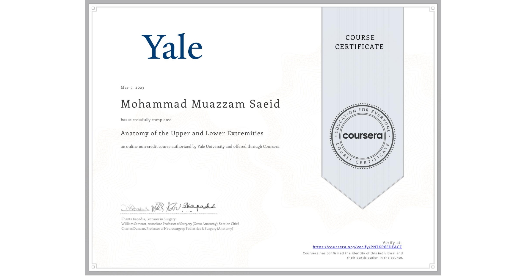 View certificate for Mohammad Muazzam Saeid, Anatomy of the Upper and Lower Extremities , an online non-credit course authorized by Yale University and offered through Coursera