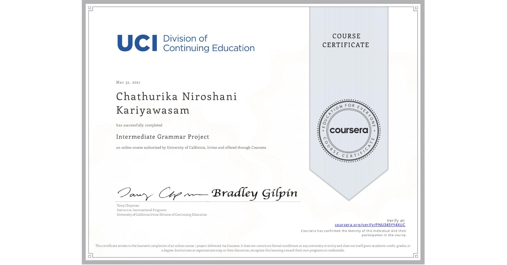 View certificate for Chathurika Niroshani Kariyawasam, Intermediate Grammar Project, an online non-credit course authorized by University of California, Irvine and offered through Coursera