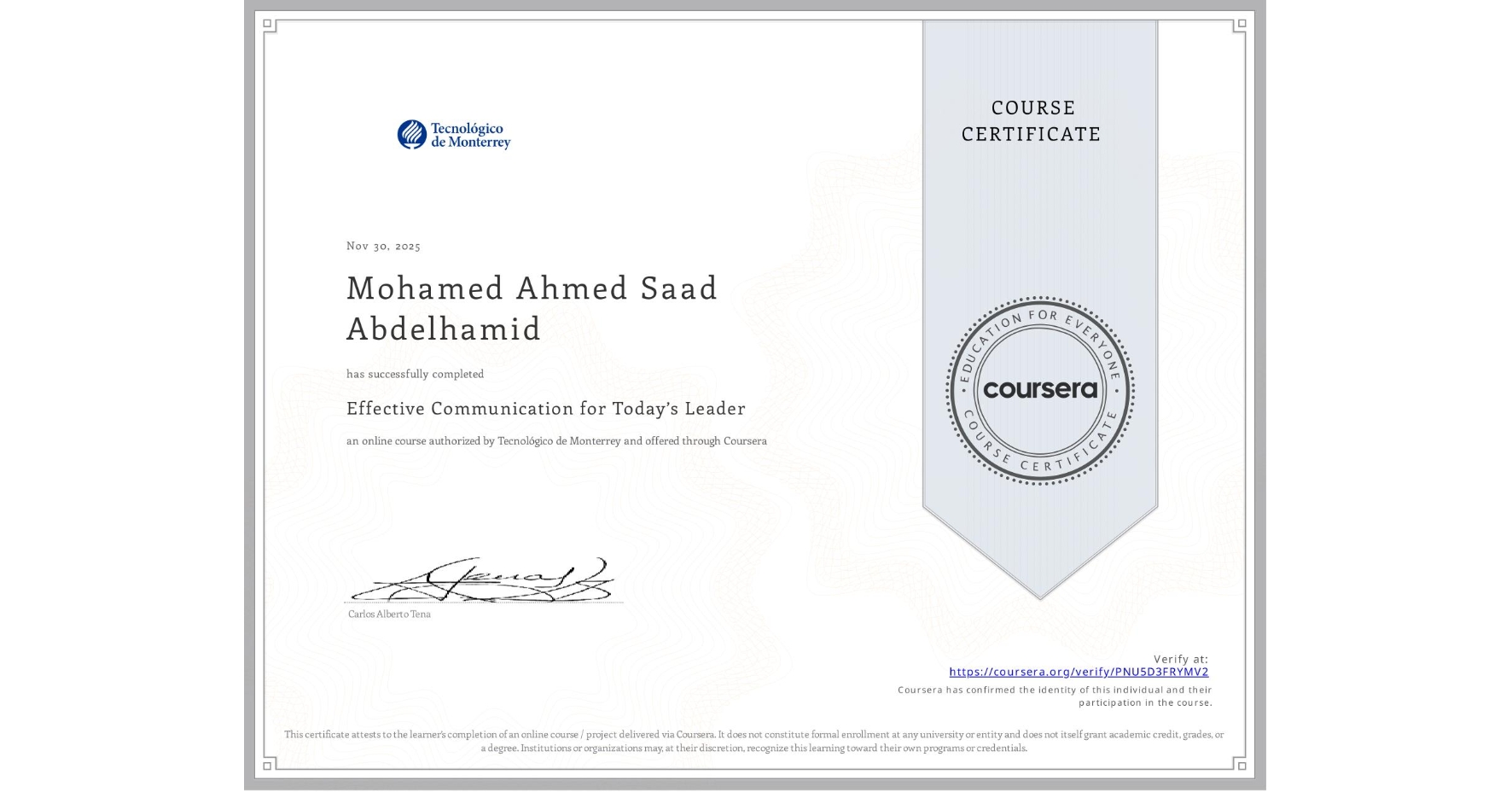 View certificate for Mohamed Ahmed Saad Abdelhamid, Effective Communication for Today’s Leader, an online non-credit course authorized by Tecnológico de Monterrey and offered through Coursera