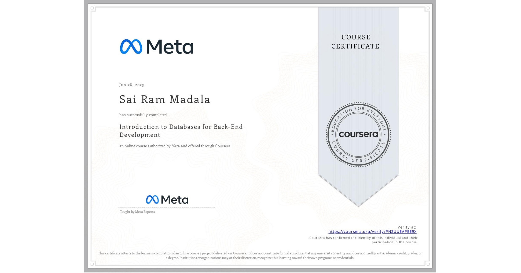 View certificate for Sai Ram Madala, Introduction to Databases for Back-End Development, an online non-credit course authorized by Meta and offered through Coursera