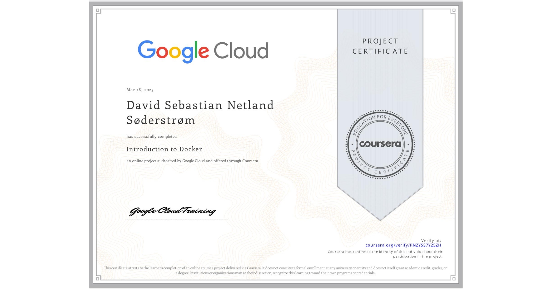 View certificate for David Sebastian Netland Søderstrøm, Introduction to Docker, an online non-credit course authorized by Google Cloud and offered through Coursera