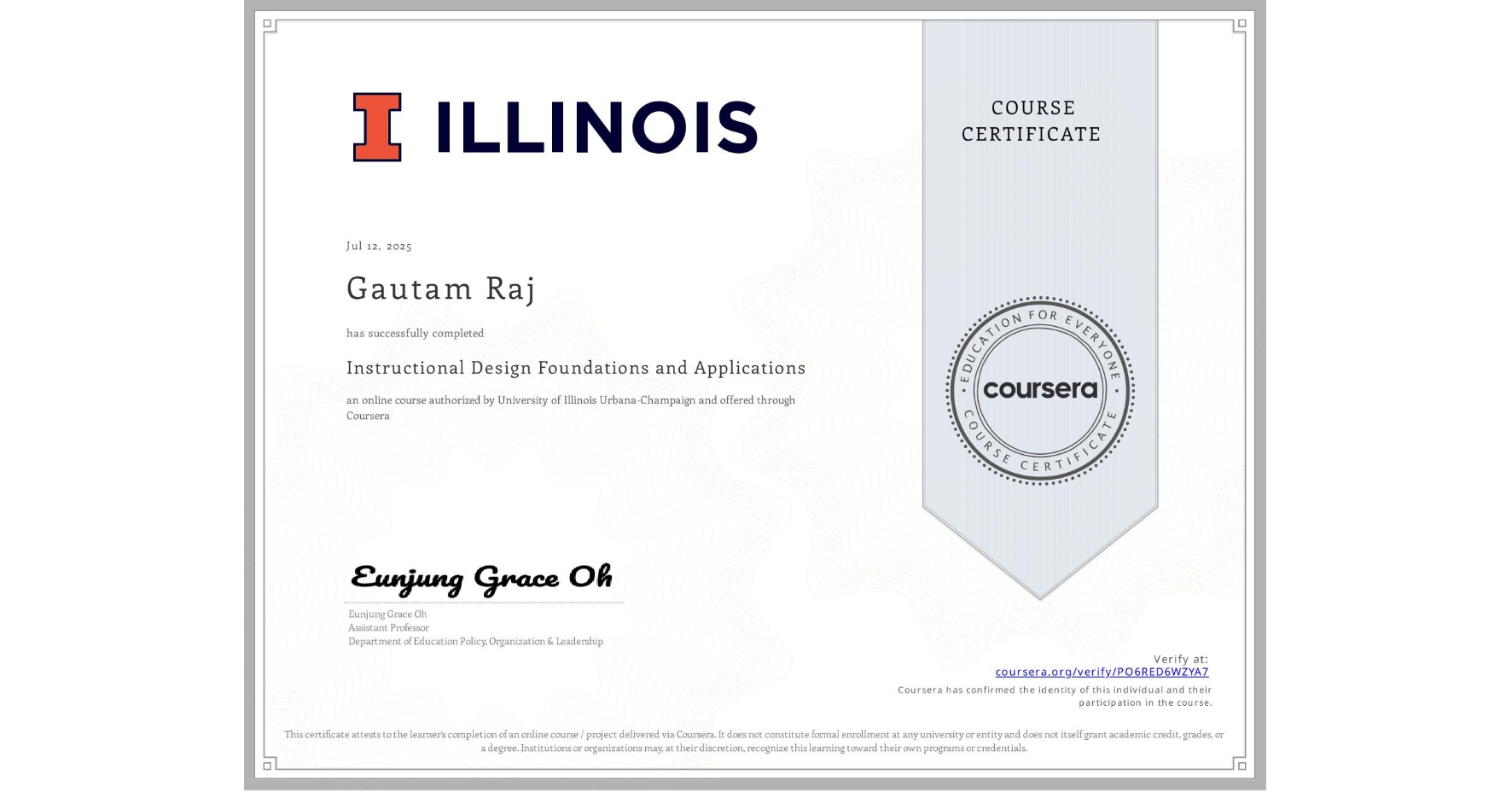 View certificate for Gautam Raj, Instructional Design Foundations and Applications, an online non-credit course authorized by University of Illinois Urbana-Champaign and offered through Coursera