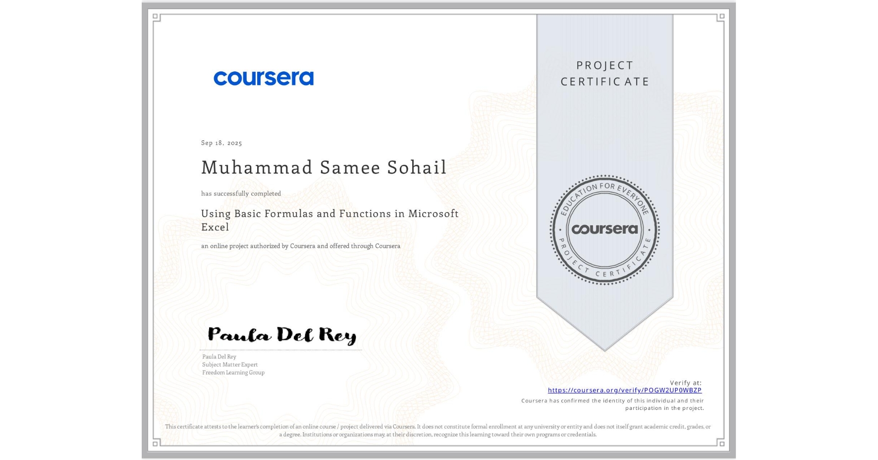 View certificate for Muhammad Samee Sohail, Using Basic Formulas and Functions in Microsoft Excel, an online non-credit course authorized by Coursera and offered through Coursera