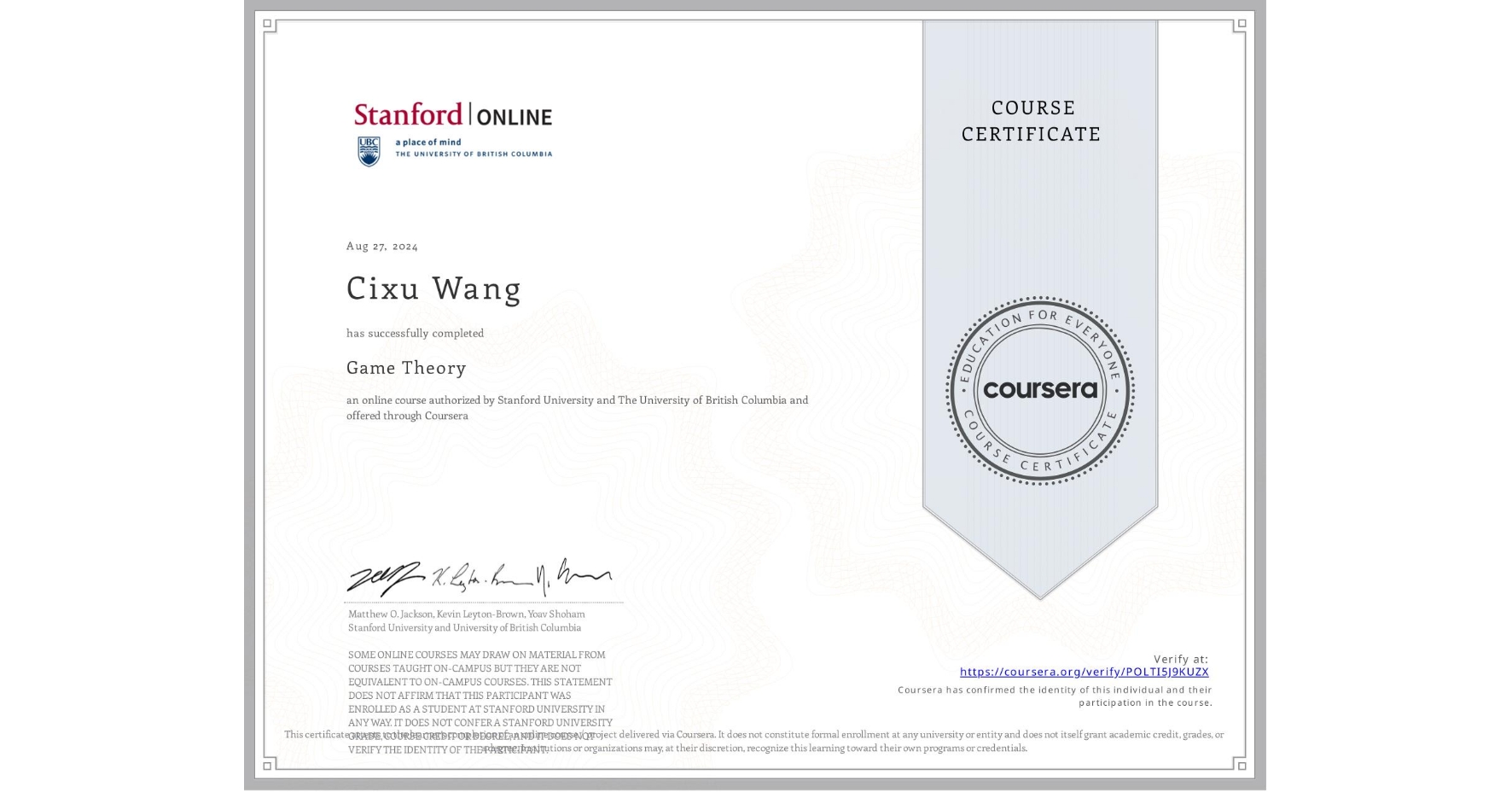 View certificate for Cixu Wang, Game Theory, an online non-credit course authorized by Stanford University & The University of British Columbia and offered through Coursera