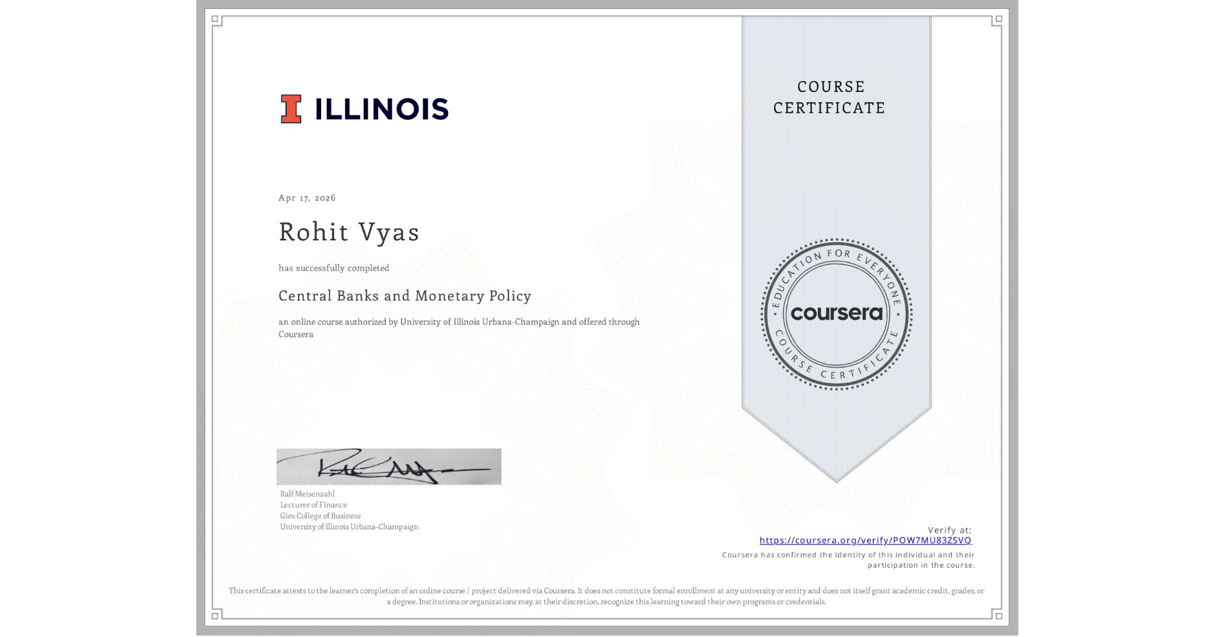 View certificate for Rohit Vyas, Central Banks and Monetary Policy, an online non-credit course authorized by University of Illinois Urbana-Champaign and offered through Coursera