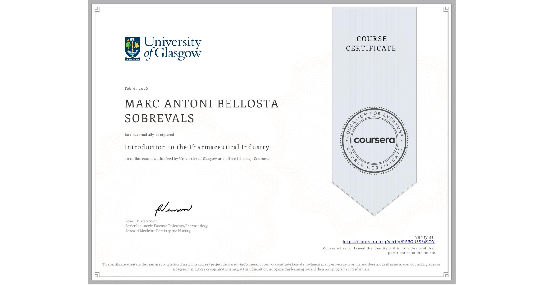 View certificate for MARC ANTONI BELLOSTA SOBREVALS, Introduction to the Pharmaceutical Industry, an online non-credit course authorized by University of Glasgow and offered through Coursera