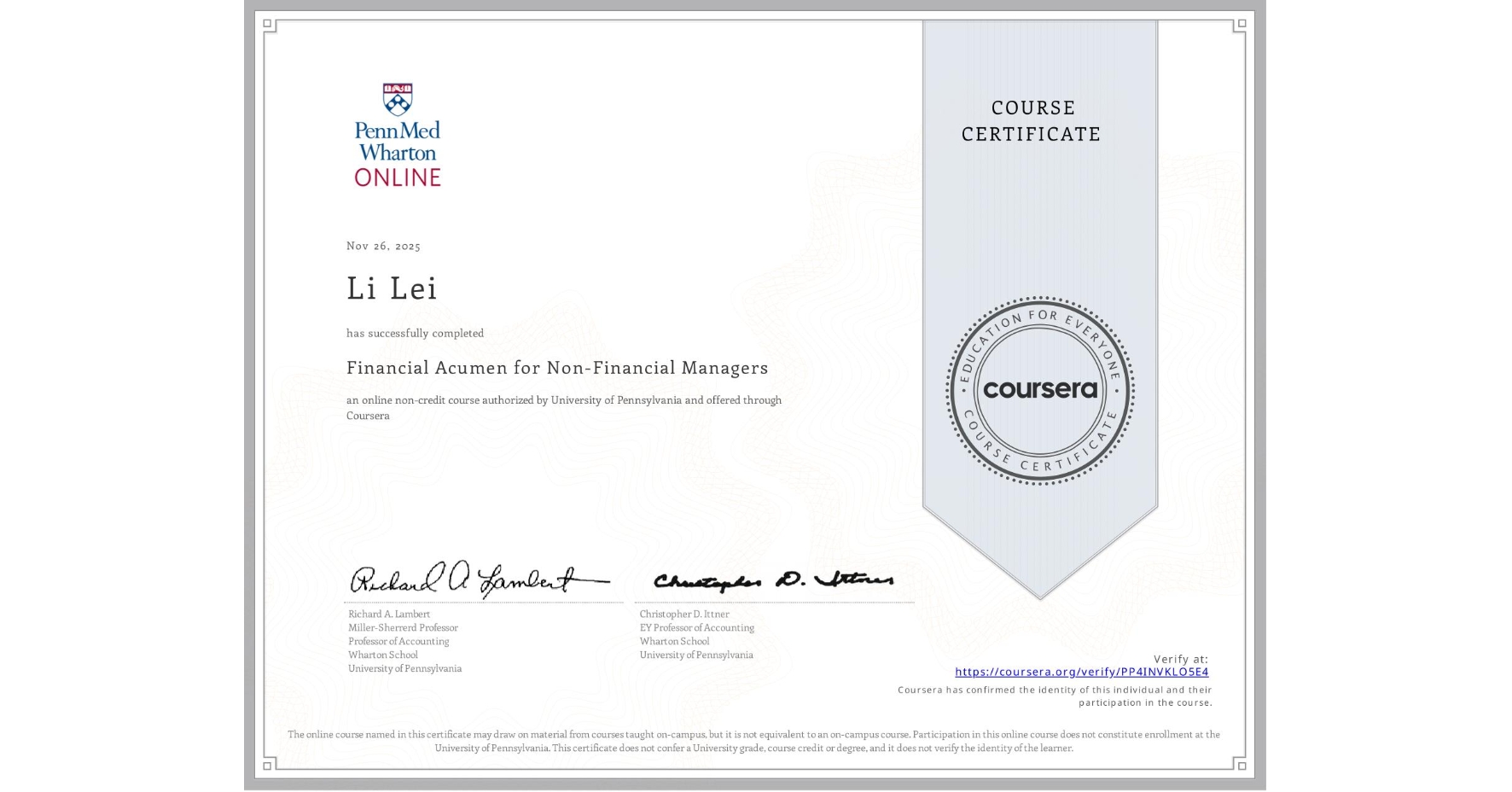 View certificate for Li Lei, Financial Acumen for Non-Financial Managers, an online non-credit course authorized by University of Pennsylvania and offered through Coursera