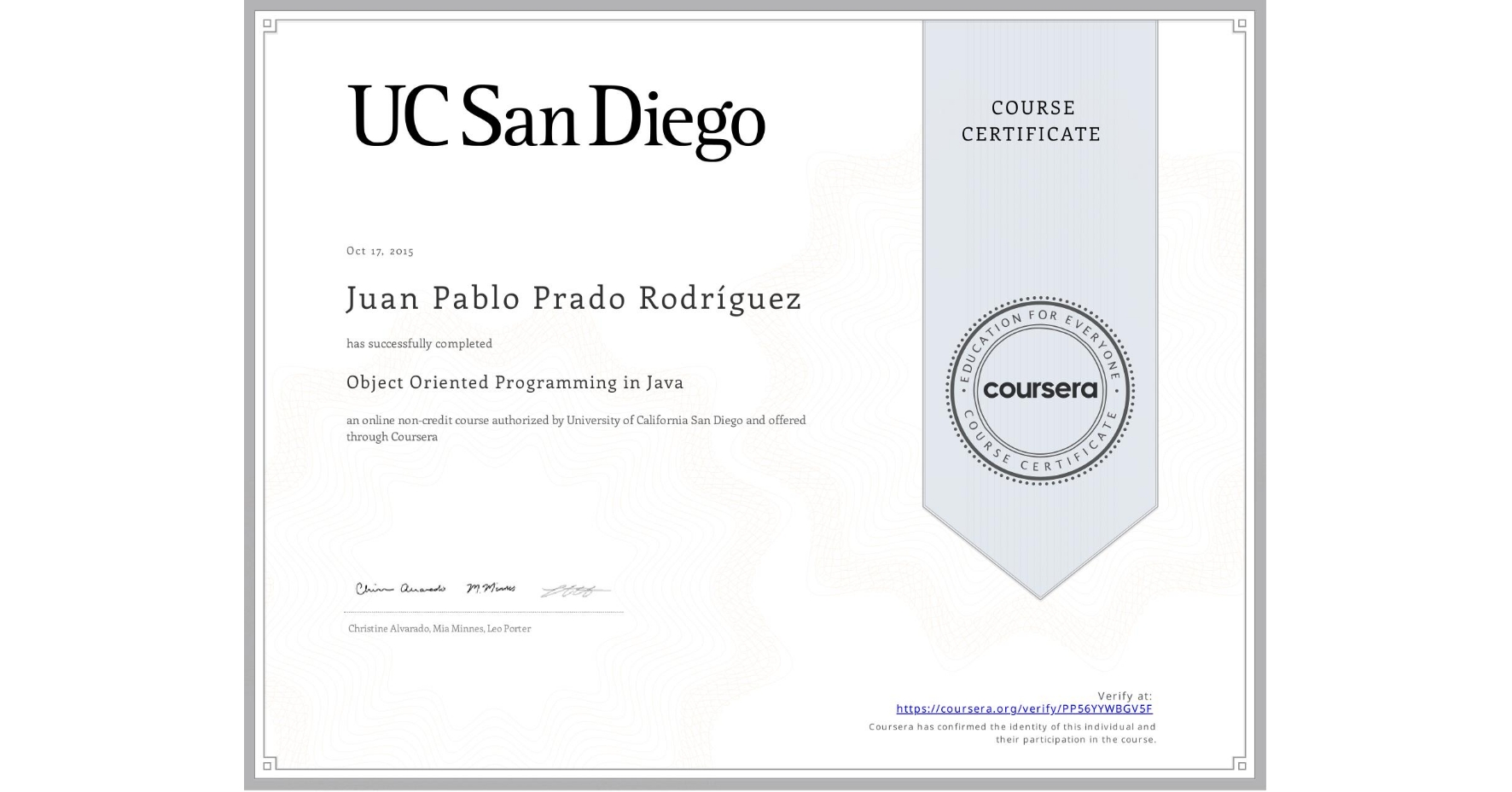 View certificate for Juan Pablo Prado Rodríguez, Object Oriented Programming in Java, an online non-credit course authorized by University of California San Diego and offered through Coursera