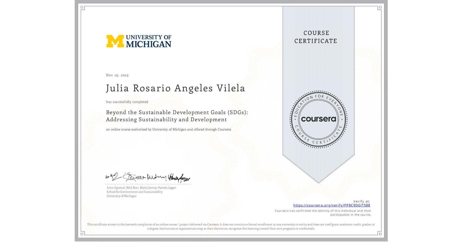 View certificate for Julia Rosario Angeles Vilela, Beyond the Sustainable Development Goals (SDGs): Addressing Sustainability and Development, an online non-credit course authorized by University of Michigan and offered through Coursera