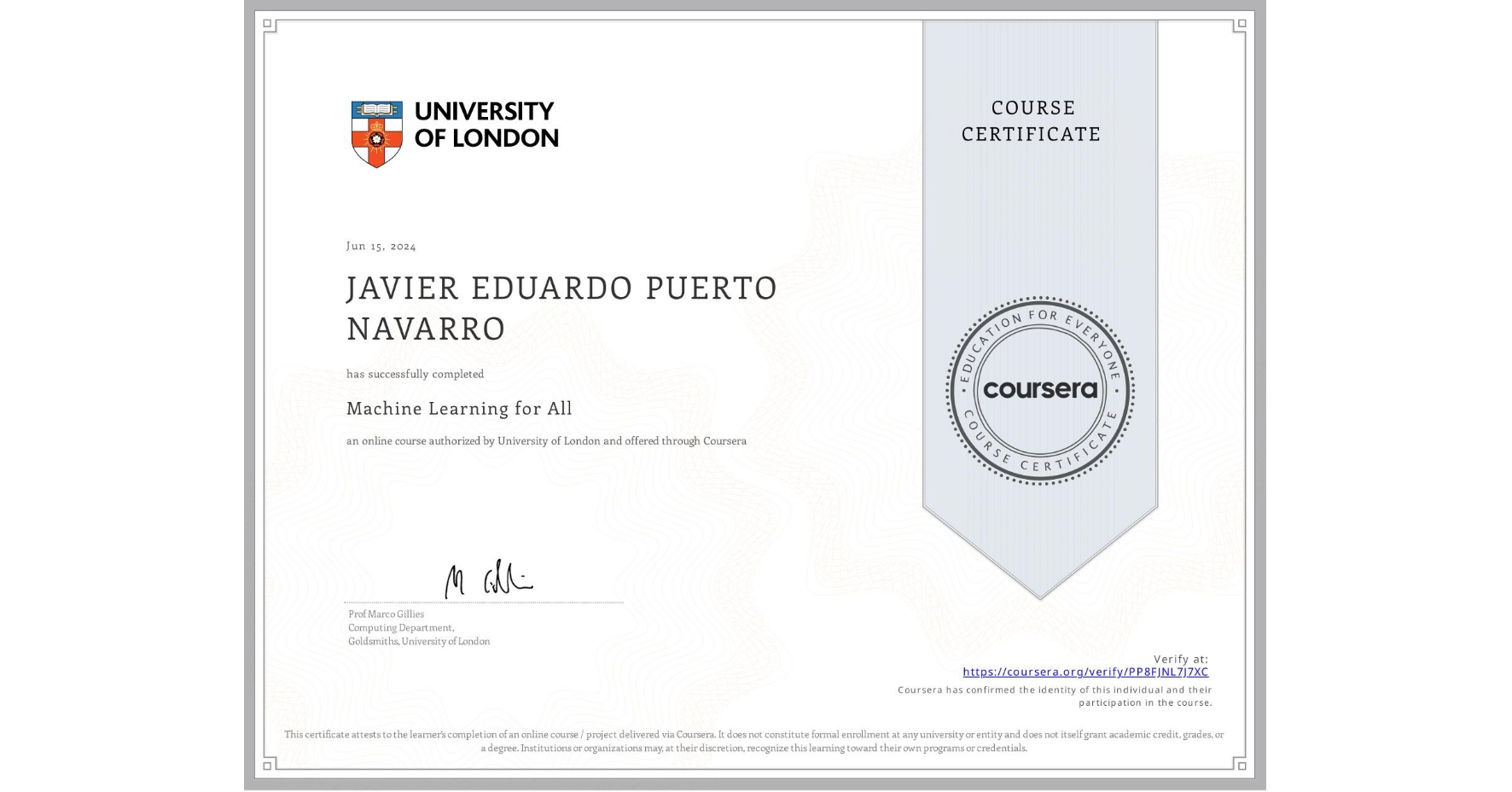 View certificate for JAVIER EDUARDO PUERTO NAVARRO, Machine Learning for All, an online non-credit course authorized by University of London and offered through Coursera