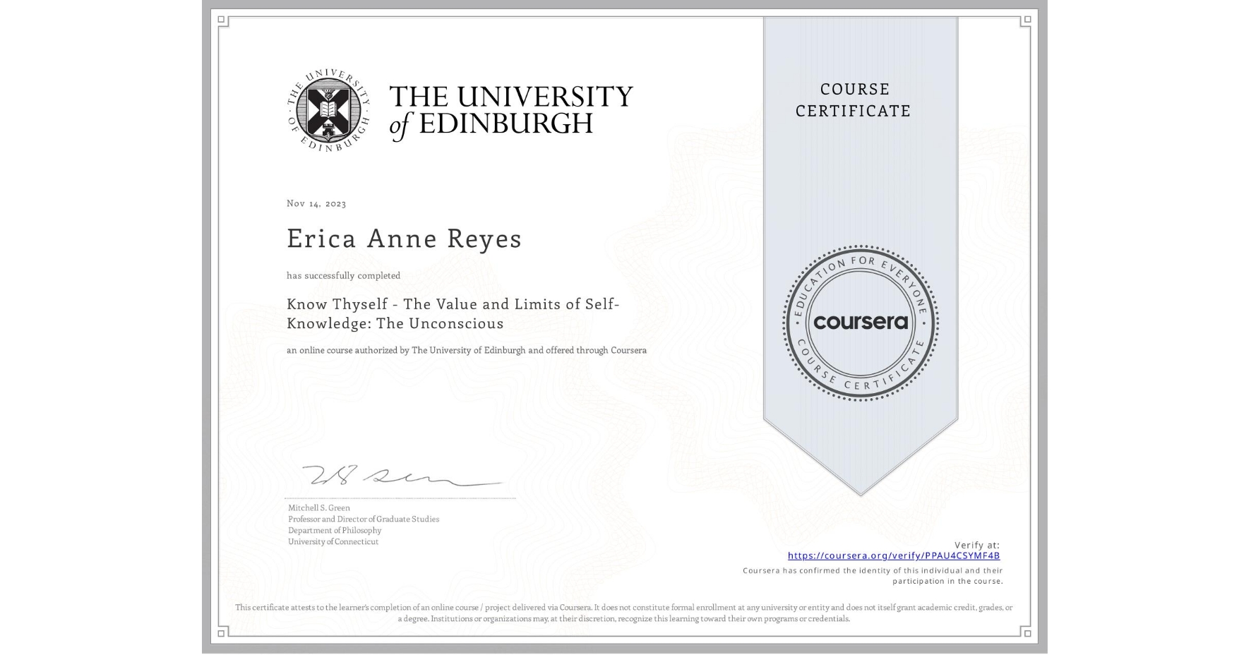 View certificate for Erica Anne Reyes, Know Thyself - The Value and Limits of Self-Knowledge: The Unconscious, an online non-credit course authorized by The University of Edinburgh and offered through Coursera