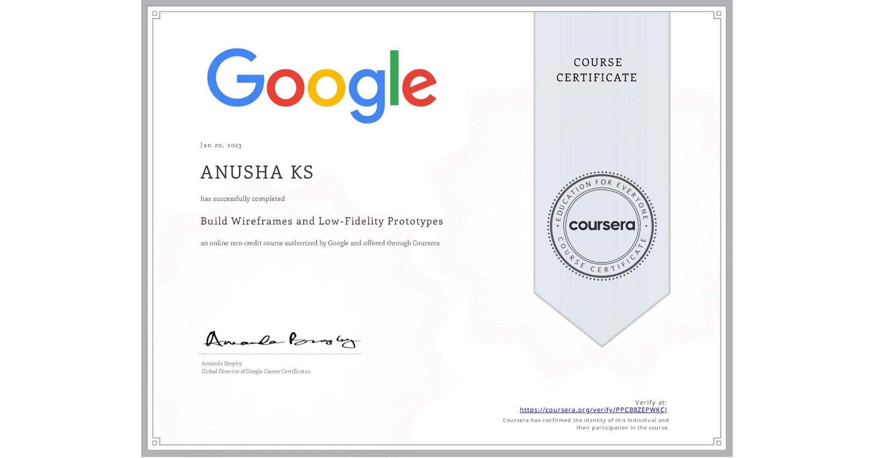 View certificate for ANUSHA KS, Build Wireframes and Low-Fidelity Prototypes, an online non-credit course authorized by Google and offered through Coursera