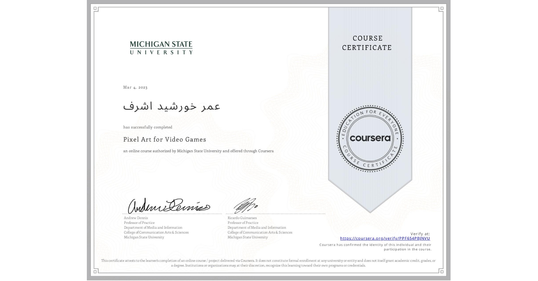 View certificate for عمر خورشید اشرف, Pixel Art for Video Games, an online non-credit course authorized by Michigan State University and offered through Coursera