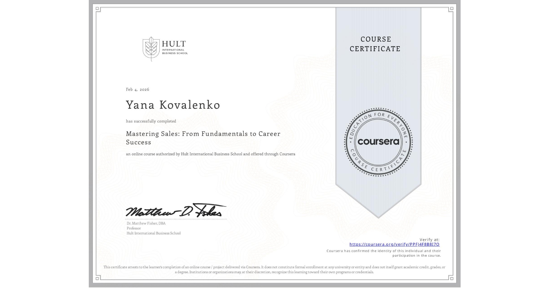 View certificate for Yana Kovalenko, Mastering Sales: From Fundamentals to Career Success, an online non-credit course authorized by Hult International Business School and offered through Coursera