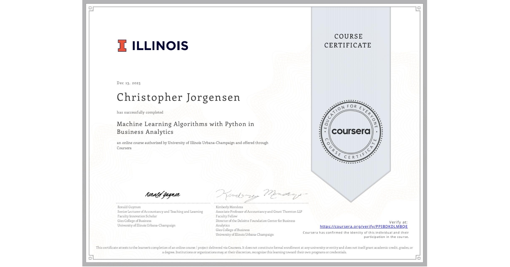 View certificate for Christopher Jorgensen, Machine Learning Algorithms with Python in Business Analytics, an online non-credit course authorized by University of Illinois Urbana-Champaign and offered through Coursera