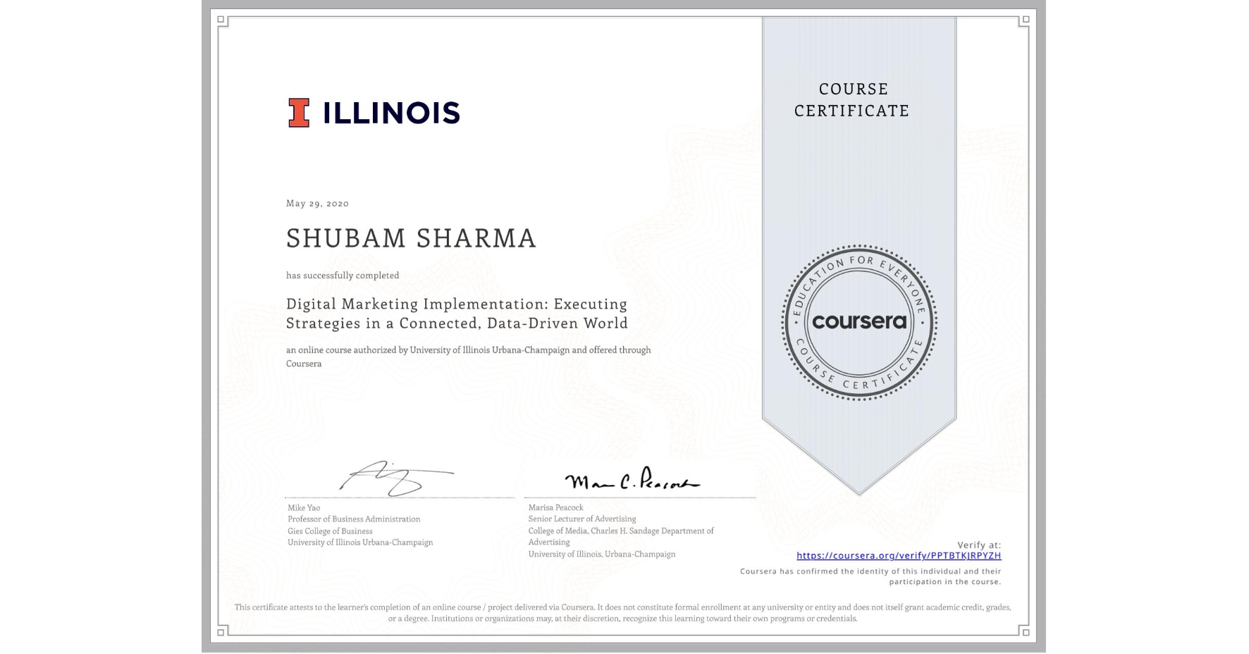 View certificate for SHUBAM SHARMA, Digital Marketing Implementation: Executing Strategies in a Connected, Data-Driven World, an online non-credit course authorized by University of Illinois Urbana-Champaign and offered through Coursera