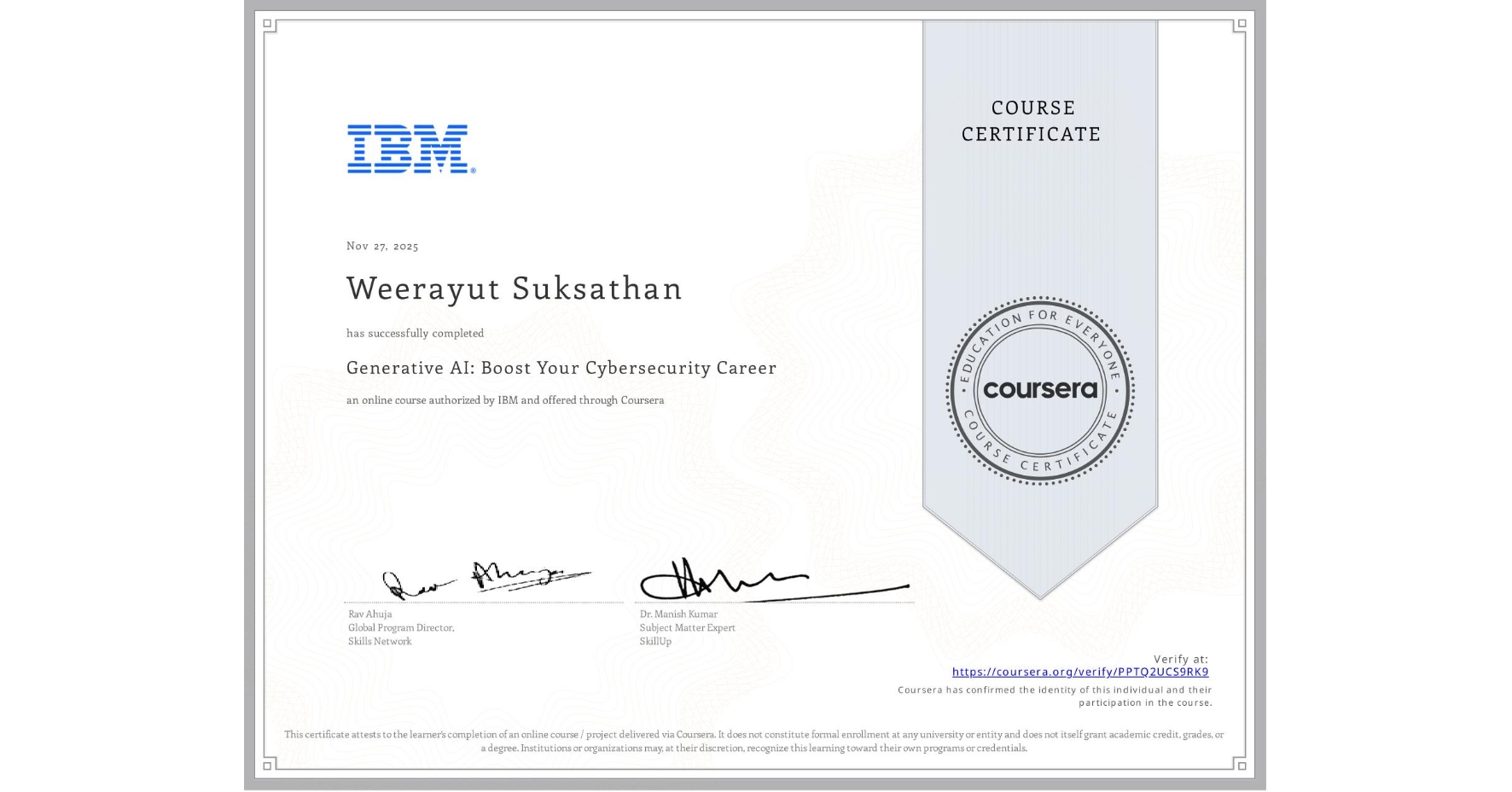 View certificate for Weerayut Suksathan, Generative AI: Boost Your Cybersecurity Career , an online non-credit course authorized by IBM and offered through Coursera