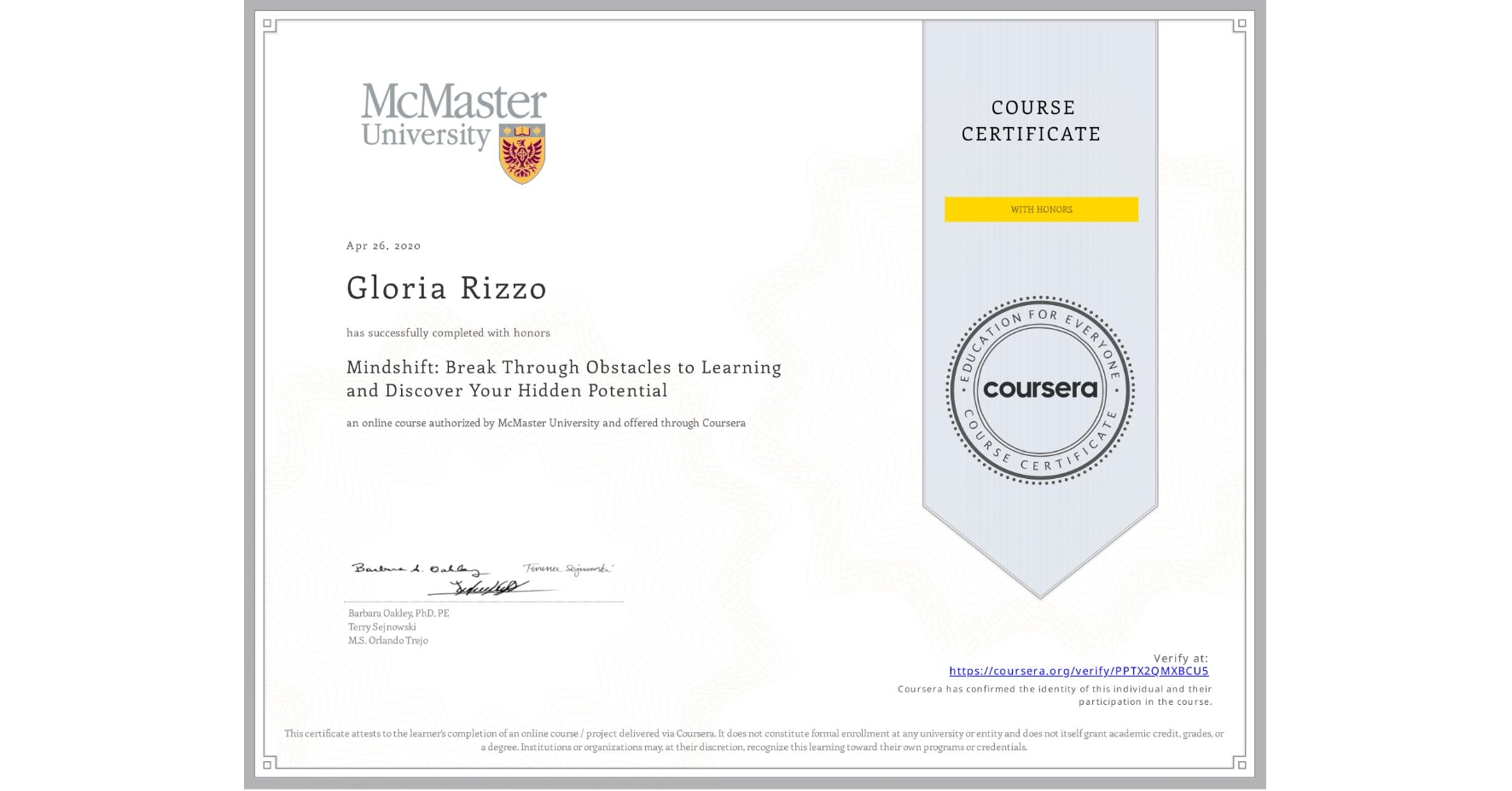 View certificate for Gloria Rizzo, Mindshift: Break Through Obstacles to Learning and Discover Your Hidden Potential, an online non-credit course authorized by McMaster University and offered through Coursera