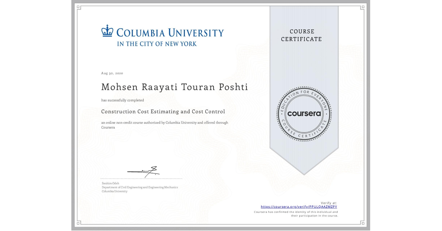 View certificate for Mohsen Raayati Touran Poshti, Construction Cost Estimating and Cost Control, an online non-credit course authorized by Columbia University and offered through Coursera