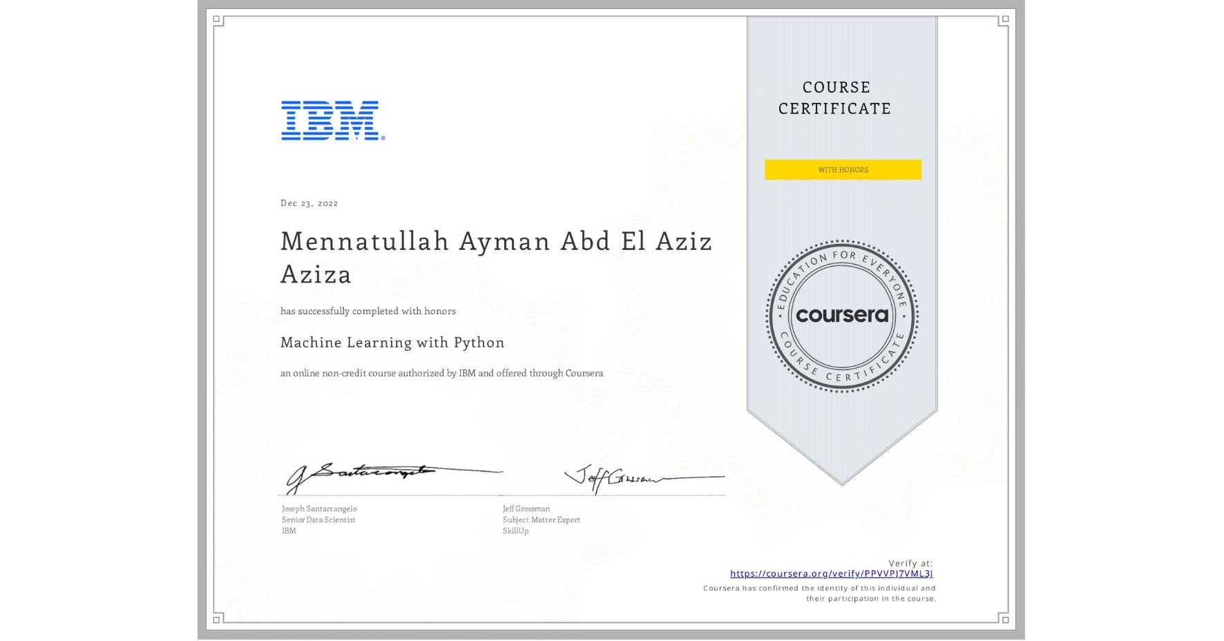 View certificate for Mennatullah Ayman Abd El Aziz Aziza, Machine Learning with Python, an online non-credit course authorized by IBM and offered through Coursera