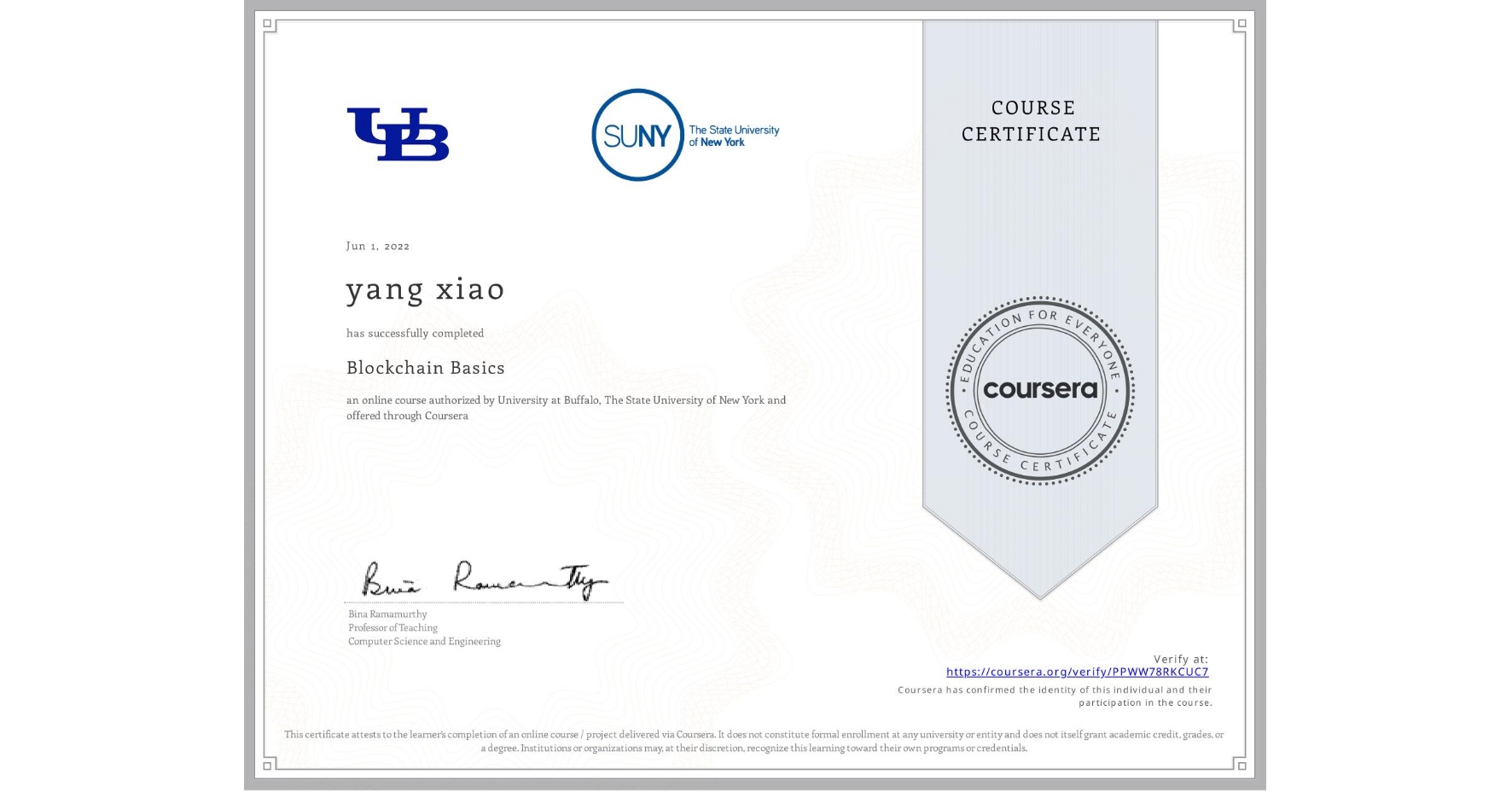 View certificate for yang xiao, Blockchain Basics, an online non-credit course authorized by University at Buffalo & The State University of New York and offered through Coursera