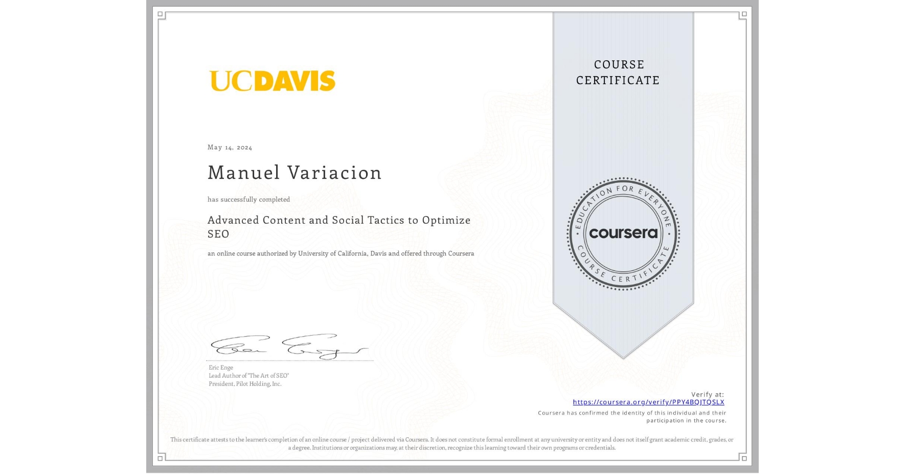 View certificate for Manuel Variacion, Advanced Content and Social Tactics to Optimize SEO, an online non-credit course authorized by University of California, Davis and offered through Coursera