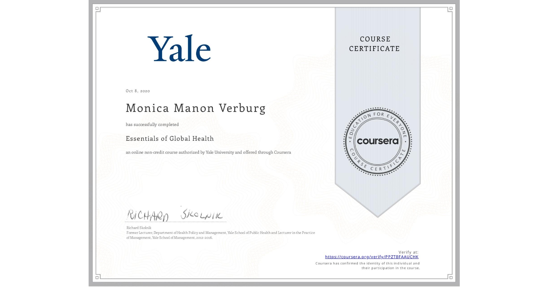 View certificate for Monica Manon Verburg, Essentials of Global Health, an online non-credit course authorized by Yale University and offered through Coursera