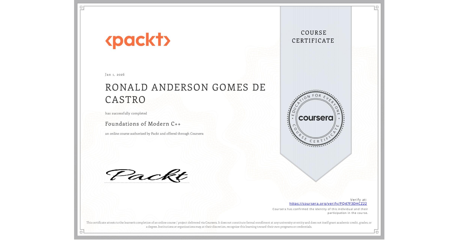 View certificate for RONALD ANDERSON  GOMES DE CASTRO, Foundations of Modern C++, an online non-credit course authorized by Packt and offered through Coursera