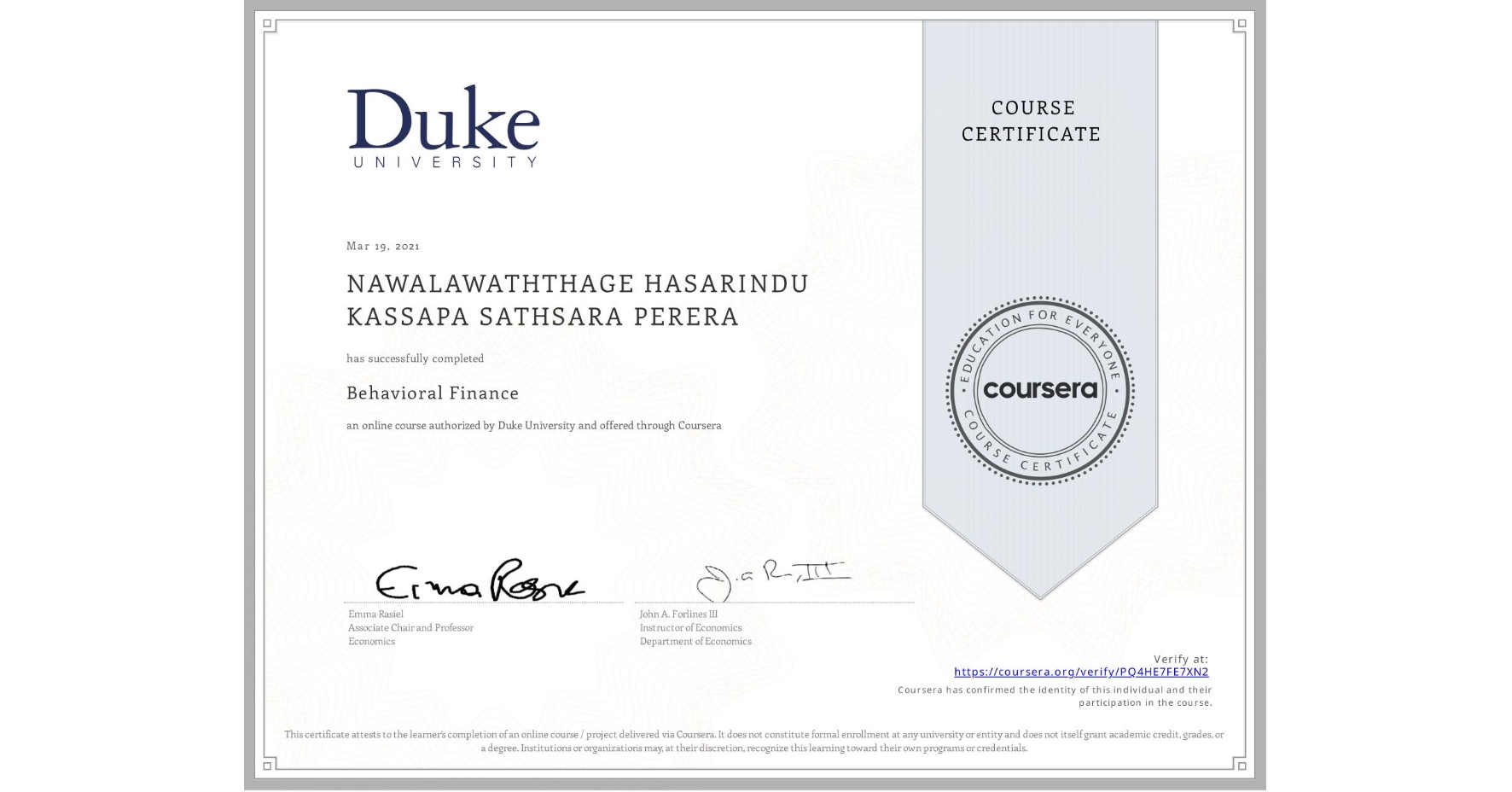 View certificate for NAWALAWATHTHAGE HASARINDU KASSAPA SATHSARA PERERA, Behavioral Finance, an online non-credit course authorized by Duke University and offered through Coursera