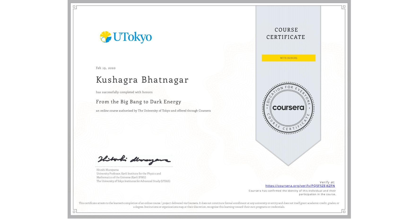 View certificate for Kushagra Bhatnagar, From the Big Bang to Dark Energy, an online non-credit course authorized by The University of Tokyo and offered through Coursera