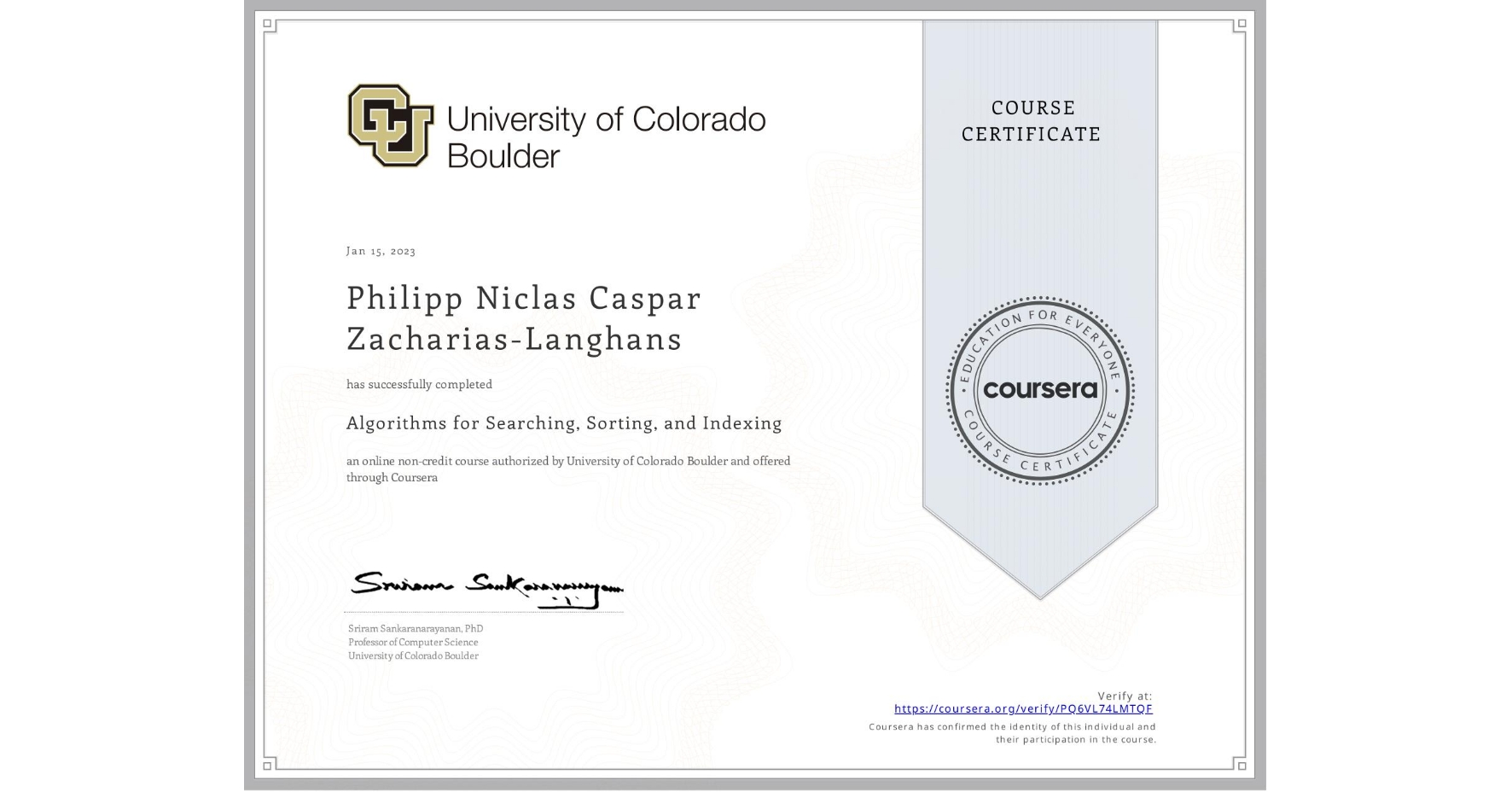 View certificate for Philipp Niclas Caspar Zacharias-Langhans, Algorithms for Searching, Sorting, and Indexing, an online non-credit course authorized by University of Colorado Boulder and offered through Coursera
