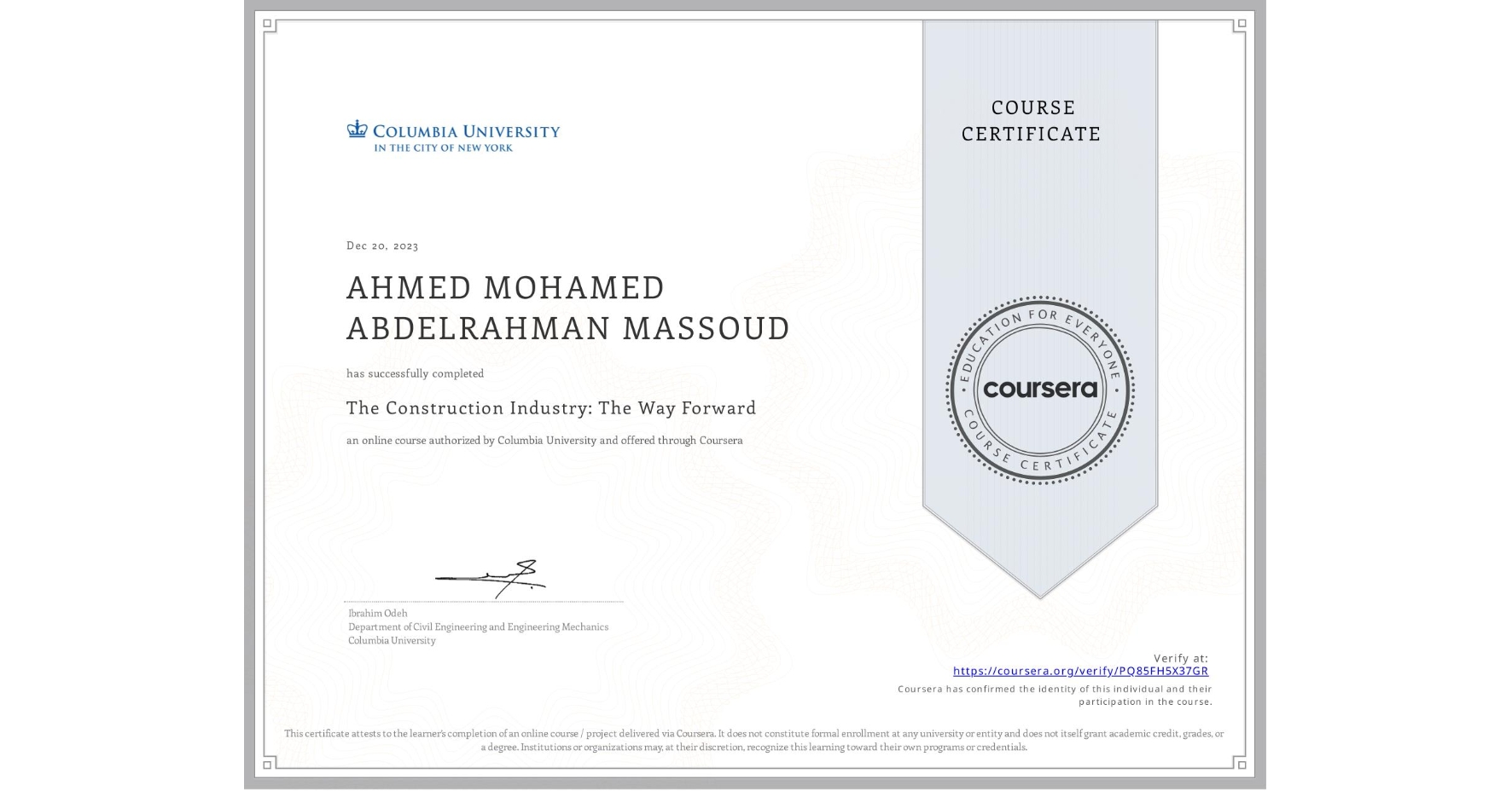 View certificate for AHMED MOHAMED ABDELRAHMAN  MASSOUD, The Construction Industry: The Way Forward, an online non-credit course authorized by Columbia University and offered through Coursera