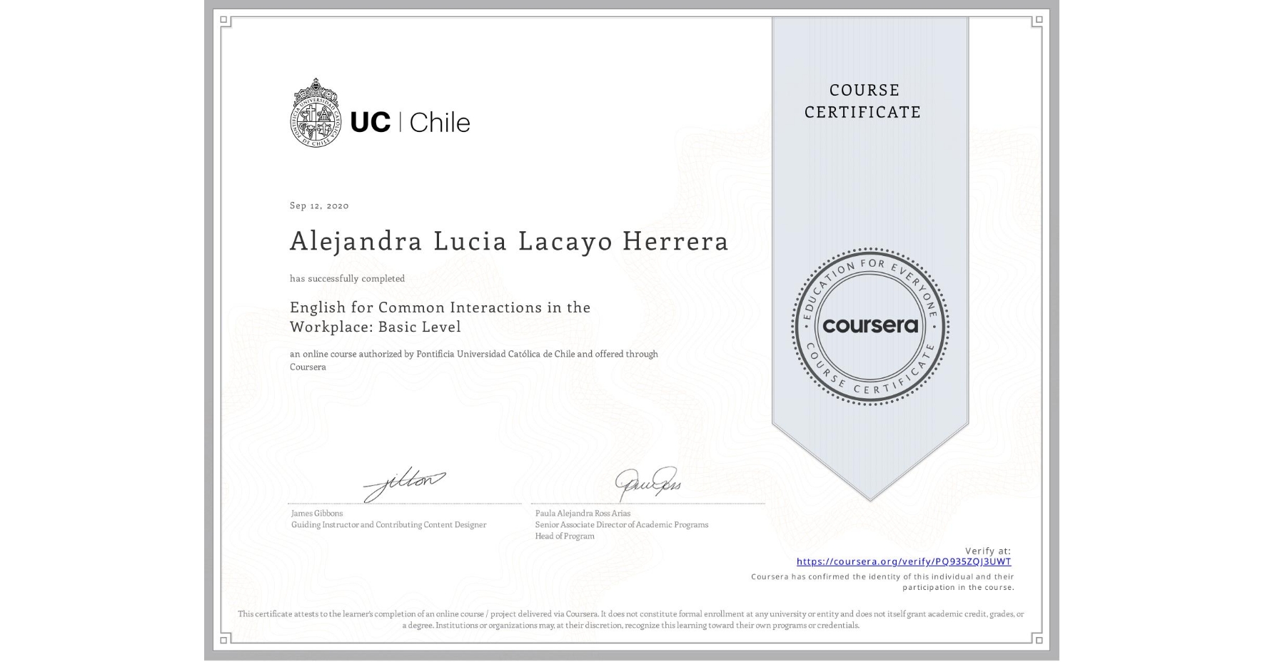 View certificate for Alejandra Lucia Lacayo Herrera, English for Common Interactions in the Workplace: Basic Level, an online non-credit course authorized by Pontificia Universidad Católica de Chile and offered through Coursera