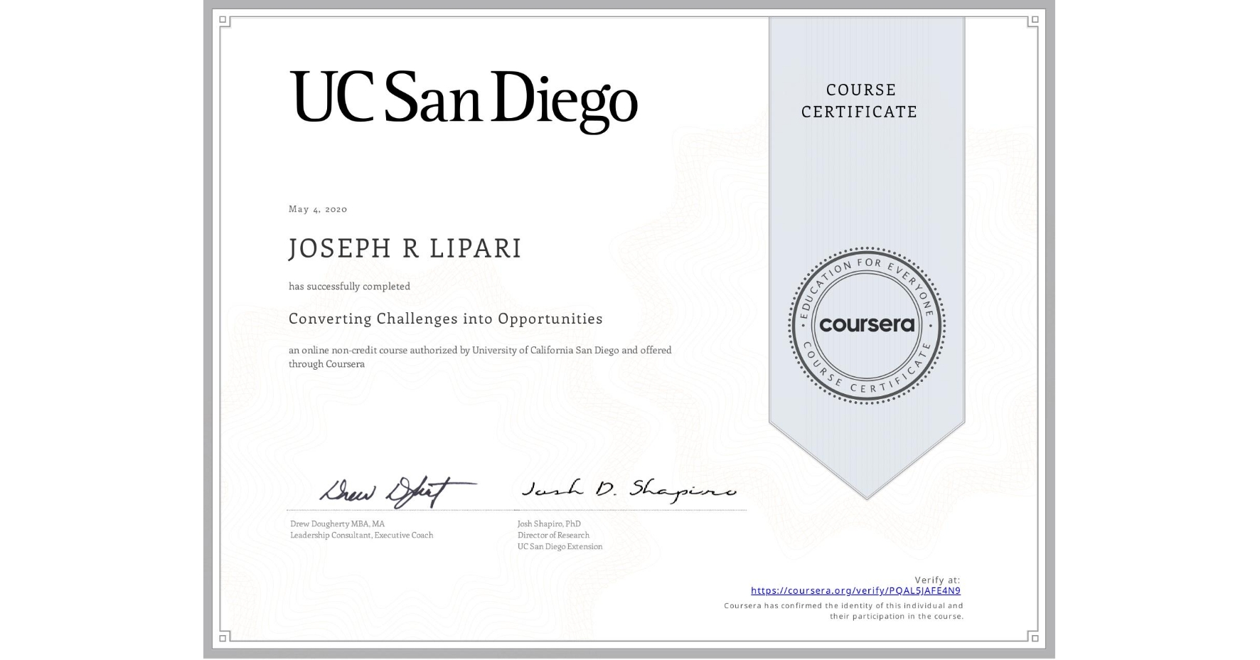 View certificate for JOSEPH R LIPARI, Converting Challenges into Opportunities, an online non-credit course authorized by University of California San Diego and offered through Coursera