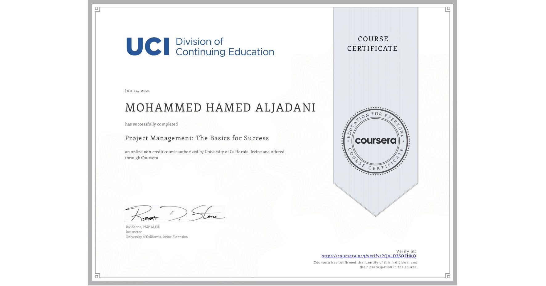 View certificate for MOHAMMED HAMED ALJADANI, Project Management: The Basics for Success, an online non-credit course authorized by University of California, Irvine and offered through Coursera
