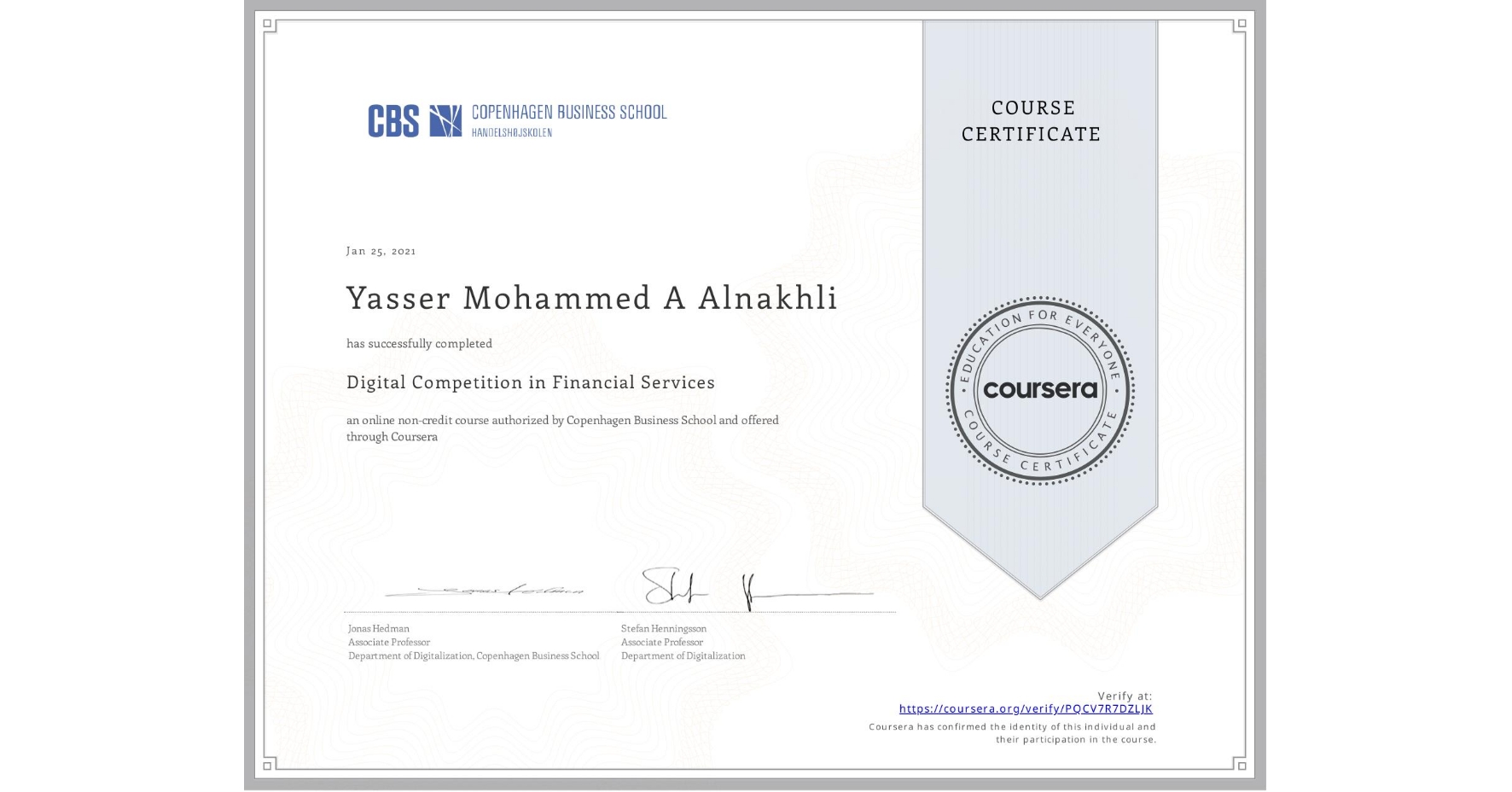 View certificate for Yasser Mohammed A Alnakhli, Digital Competition in Financial Services, an online non-credit course authorized by Copenhagen Business School and offered through Coursera