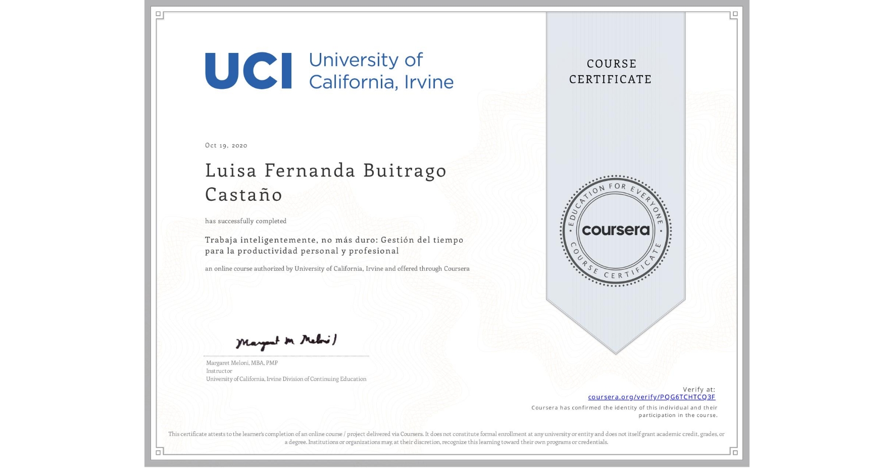View certificate for Luisa Fernanda Buitrago Castaño, Trabaja inteligentemente, no más duro: Gestión del tiempo para la productividad personal y profesional , an online non-credit course authorized by University of California, Irvine and offered through Coursera