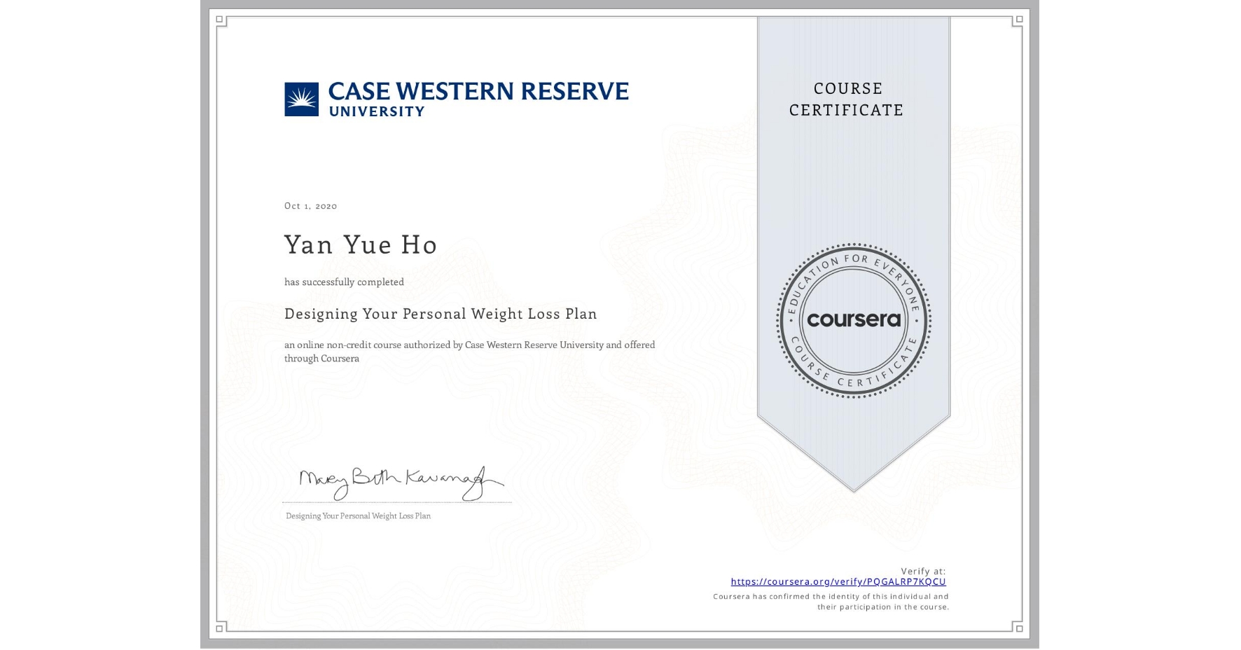 View certificate for Yan Yue  Ho, Designing Your Personal Weight Loss Plan, an online non-credit course authorized by Case Western Reserve University and offered through Coursera