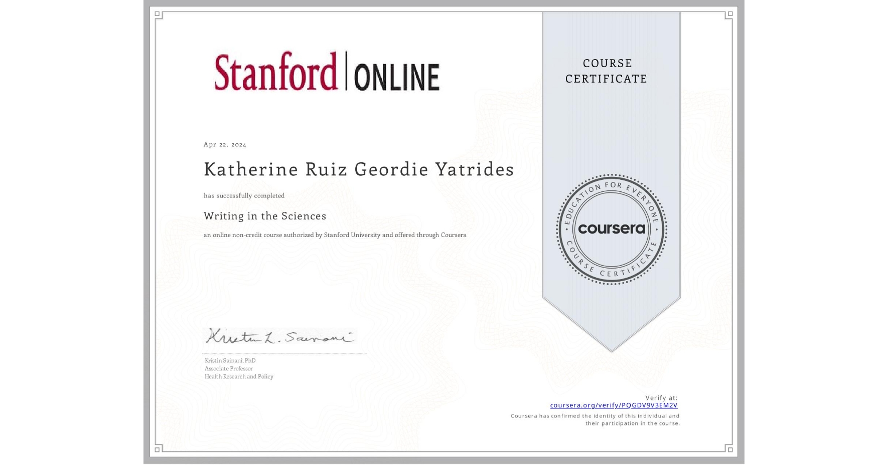 View certificate for Katherine Ruiz Geordie Yatrides, Writing in the Sciences, an online non-credit course authorized by Stanford University and offered through Coursera
