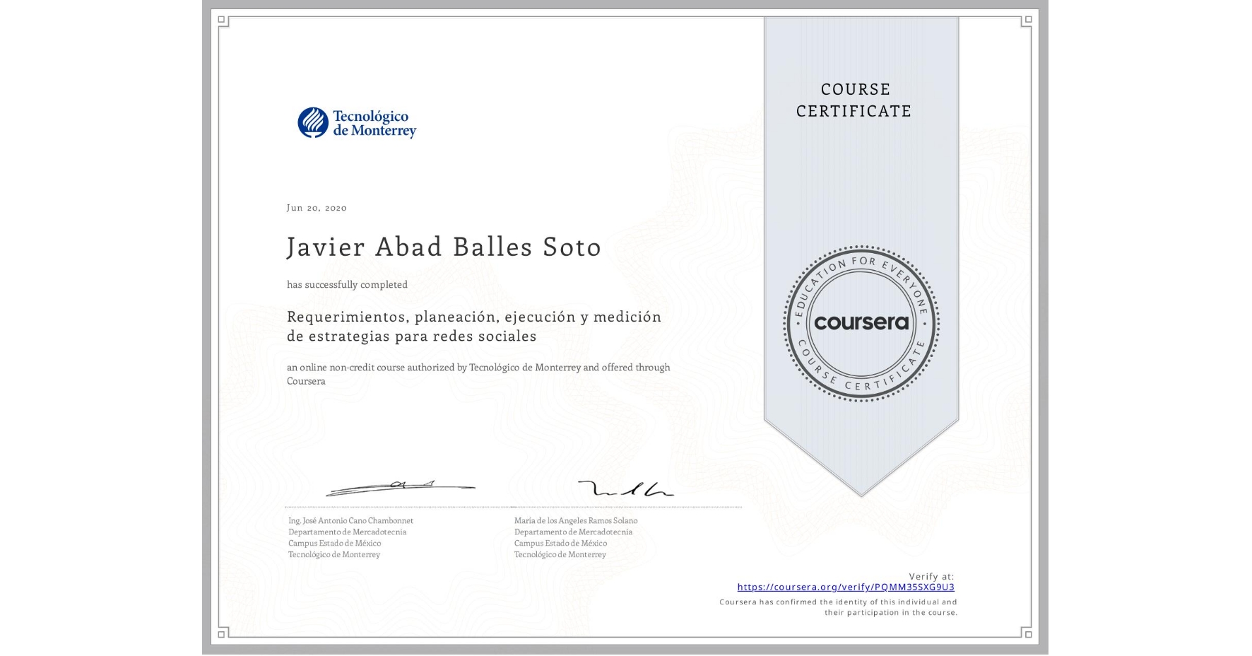 View certificate for Javier Abad Balles Soto, Requerimientos, planeación, ejecución y medición de estrategias para redes sociales, an online non-credit course authorized by Tecnológico de Monterrey and offered through Coursera