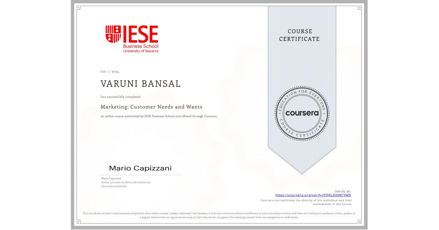 View certificate for VARUNI BANSAL, Marketing: Customer Needs and Wants, an online non-credit course authorized by IESE Business School and offered through Coursera