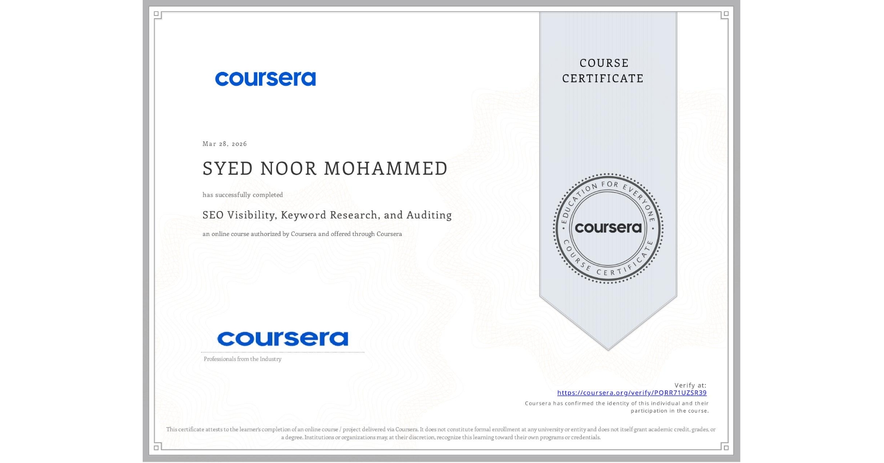 View certificate for SYED NOOR MOHAMMED, SEO Visibility, Keyword Research, and Auditing, an online non-credit course authorized by Coursera and offered through Coursera