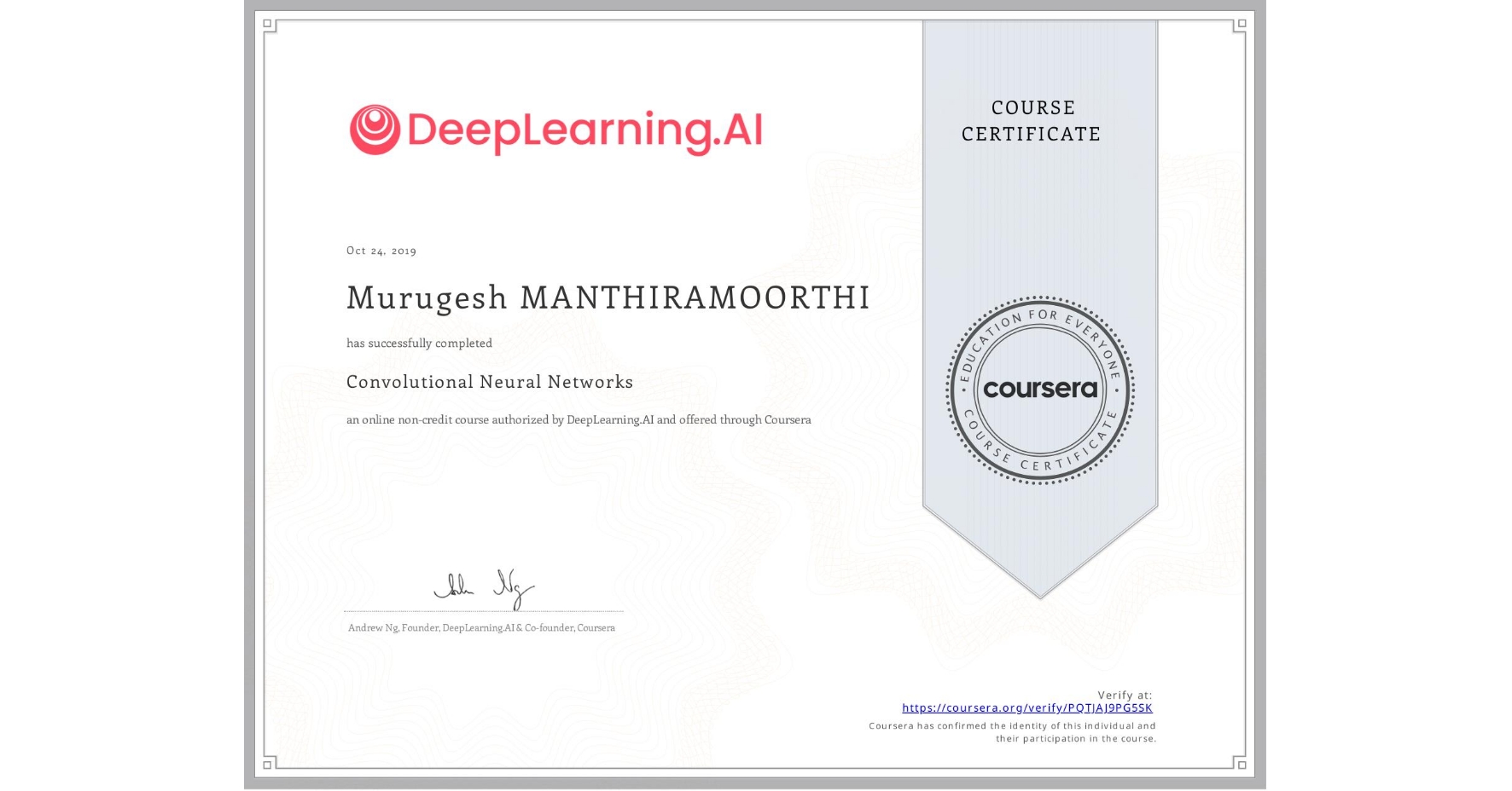 View certificate for Murugesh MANTHIRAMOORTHI, Convolutional Neural Networks, an online non-credit course authorized by DeepLearning.AI and offered through Coursera