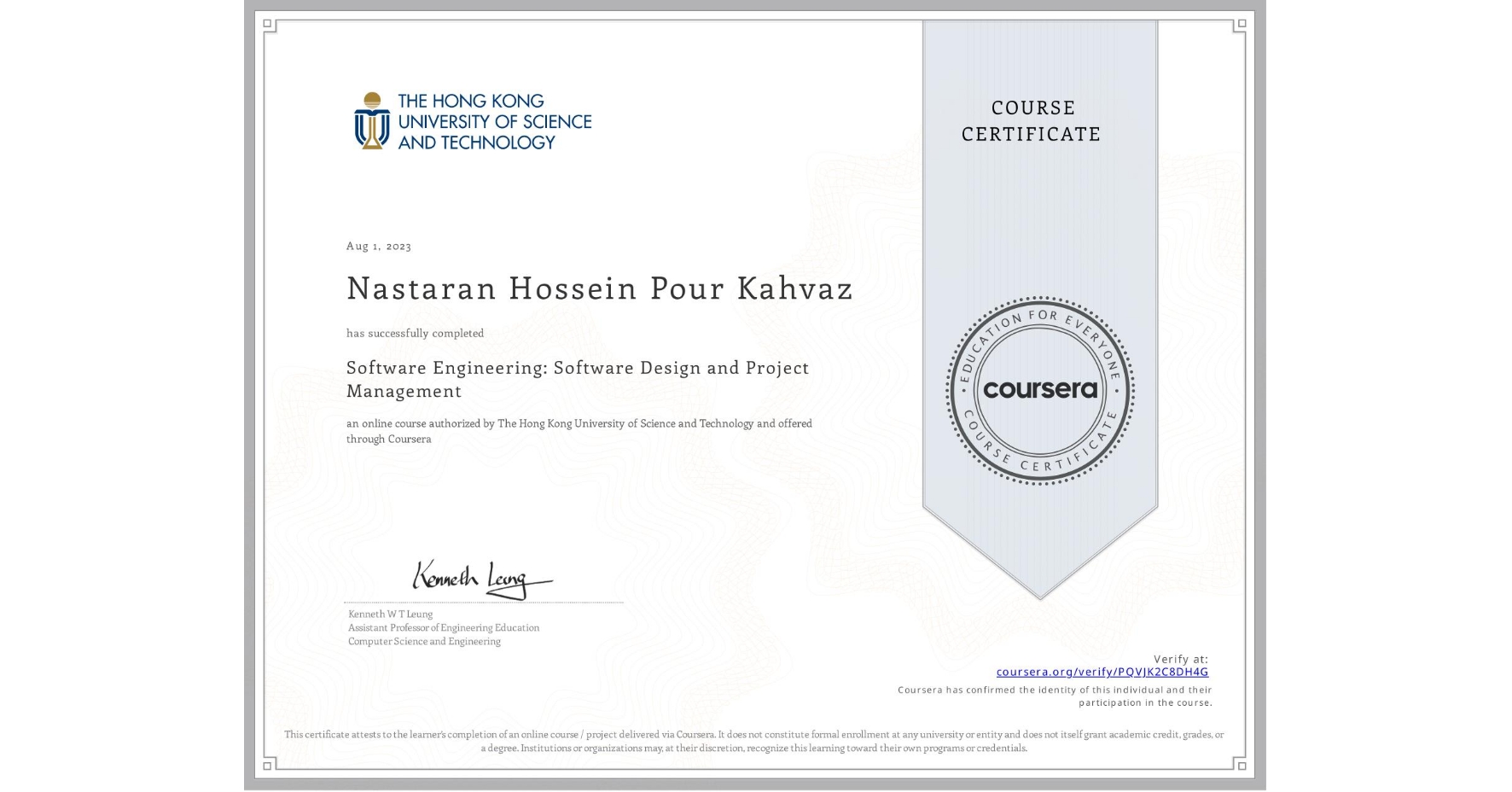 View certificate for Nastaran Hossein Pour Kahvaz, Software Engineering: Software Design and Project Management, an online non-credit course authorized by The Hong Kong University of Science and Technology and offered through Coursera